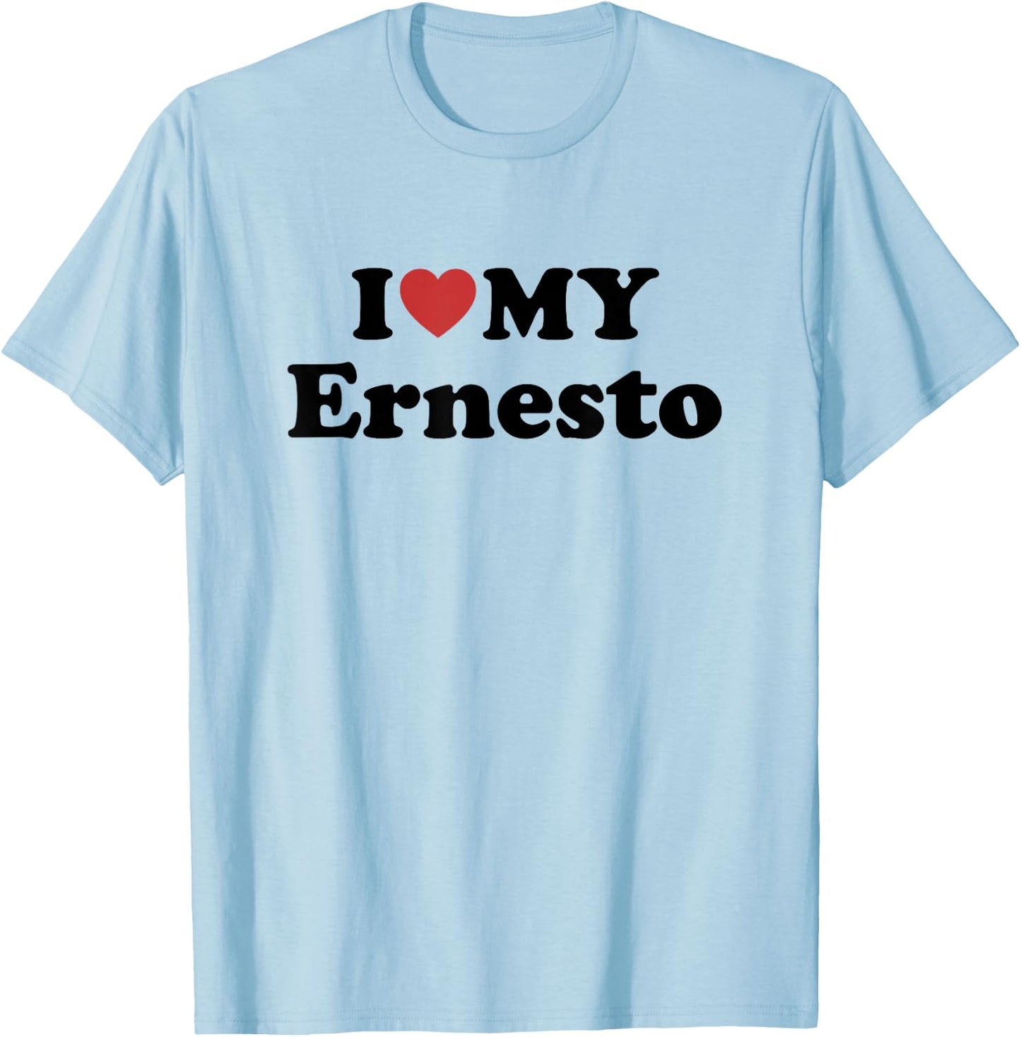 I Love My Ernesto First Name Matching Couple Outfit T-Shirt - T-Shirt | Light Blue