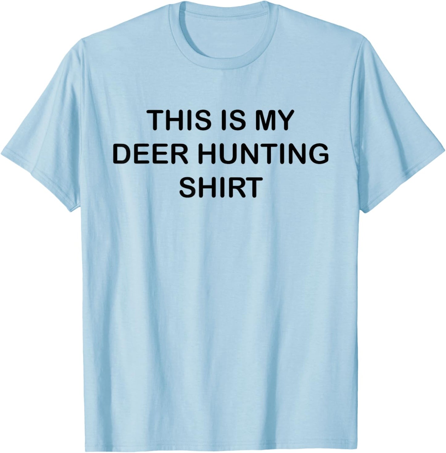 This Is My Deer Hunting Shirt Funny Blaze Orange T-Shirt - T-Shirt | Light Blue