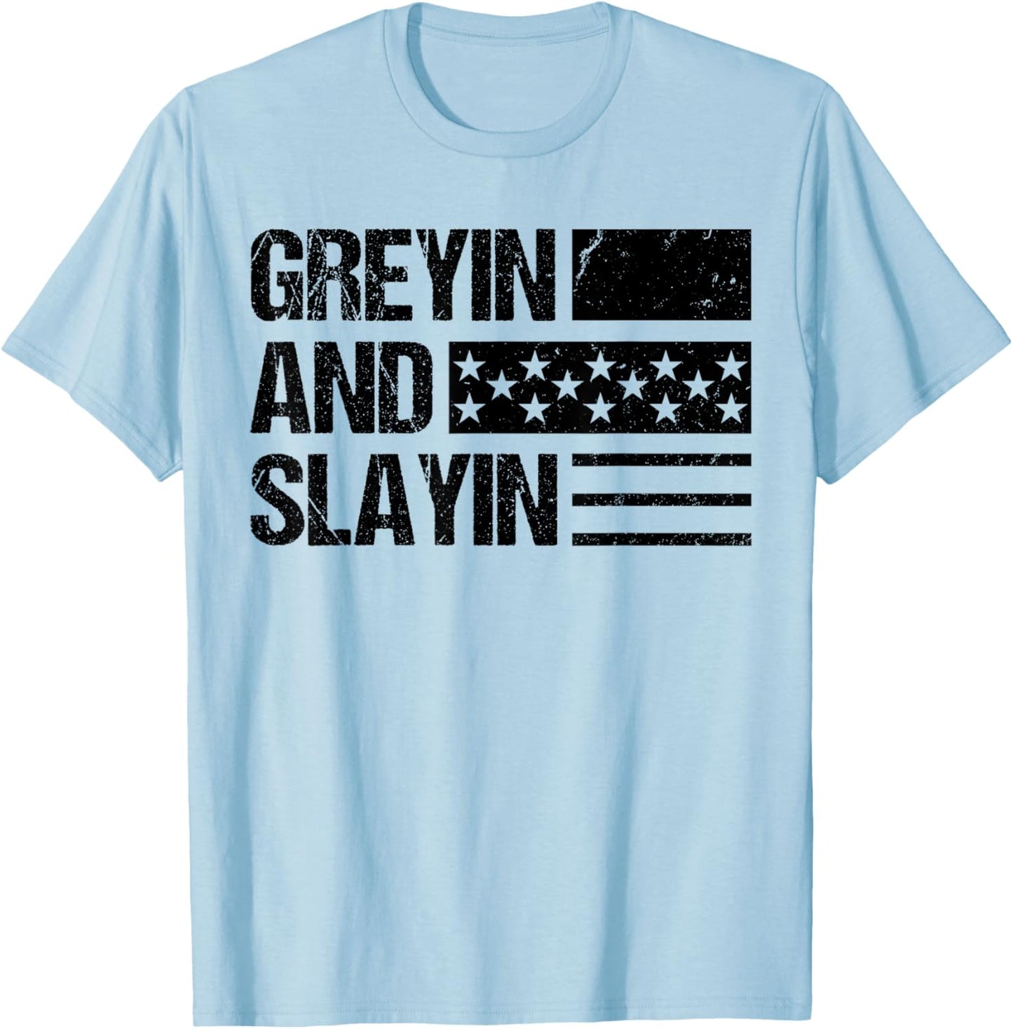 Greyin And Slayin Workout Gym Quote USA Flag Cool Men T-Shirt - T-Shirt | Light Blue