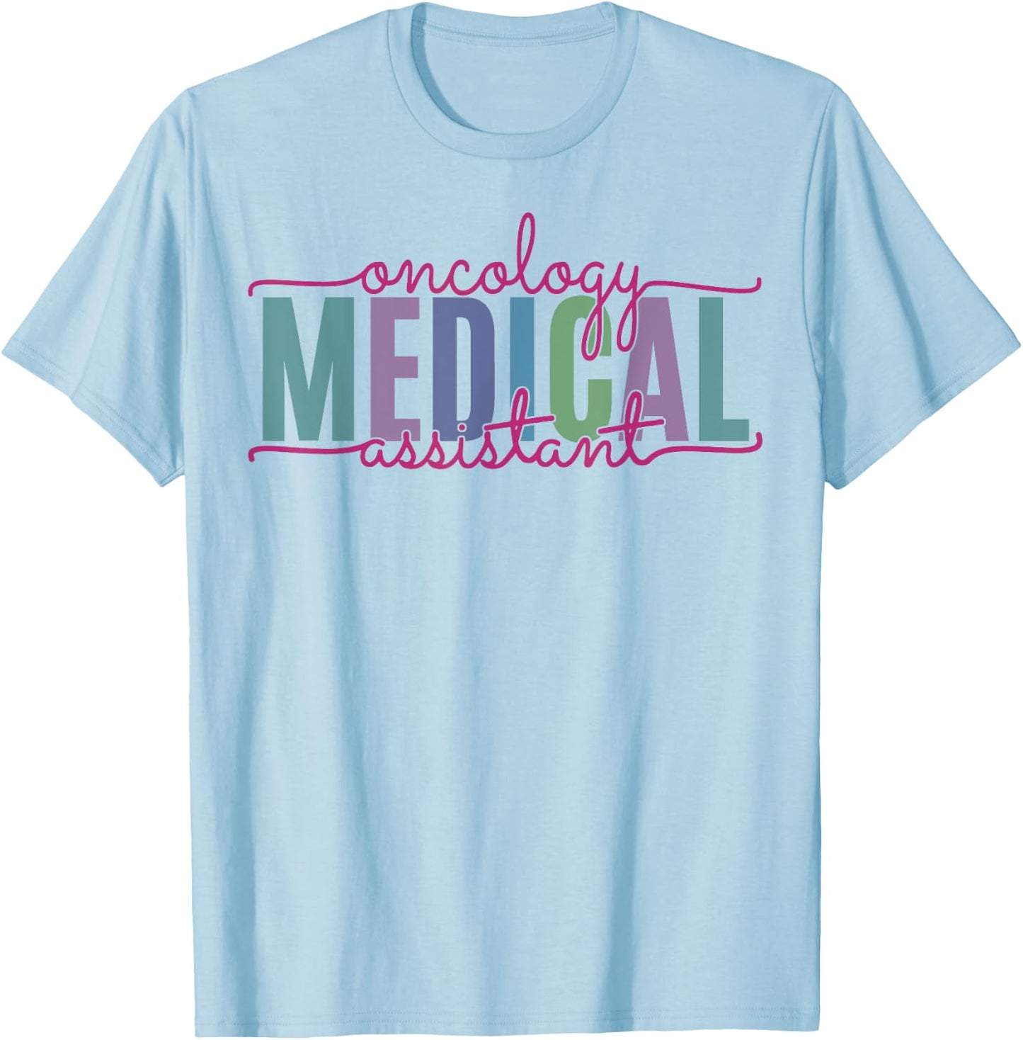 Oncology Medical Assistant Funny Oncology Nurse Nursing T-Shirt - T-Shirt | Light Blue