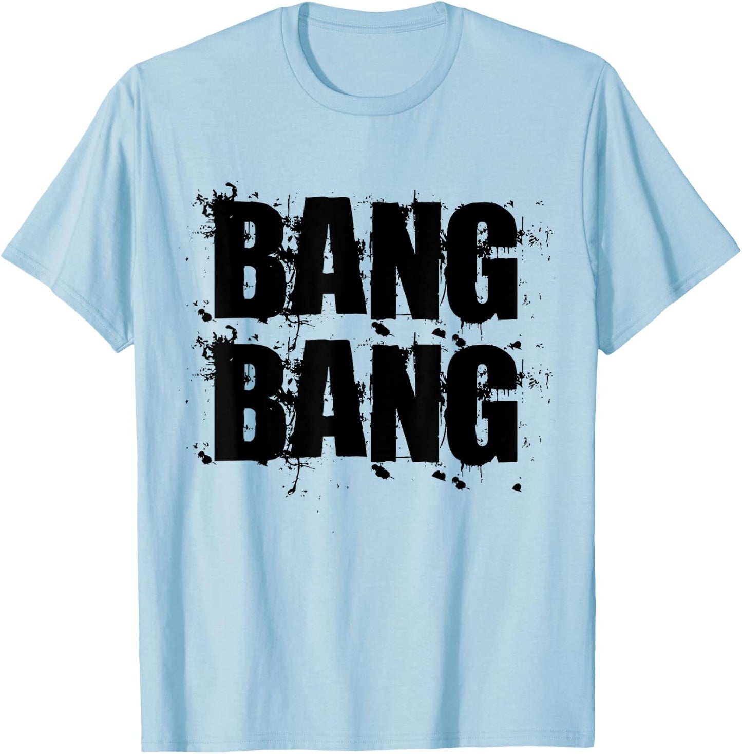 Bang Bang | Gang | Army fans | Bullets and guns. T-Shirt - T-Shirt | Light Blue