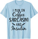 I Run On Coffee Sarcasm And insulin Diabetes T-Shirt - T-Shirt | Light Blue