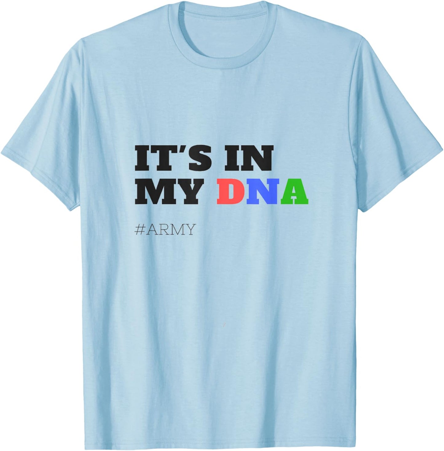 Kpop Korean Pop Music Its In My DNA Army T-Shirt - T-Shirt | Light Blue