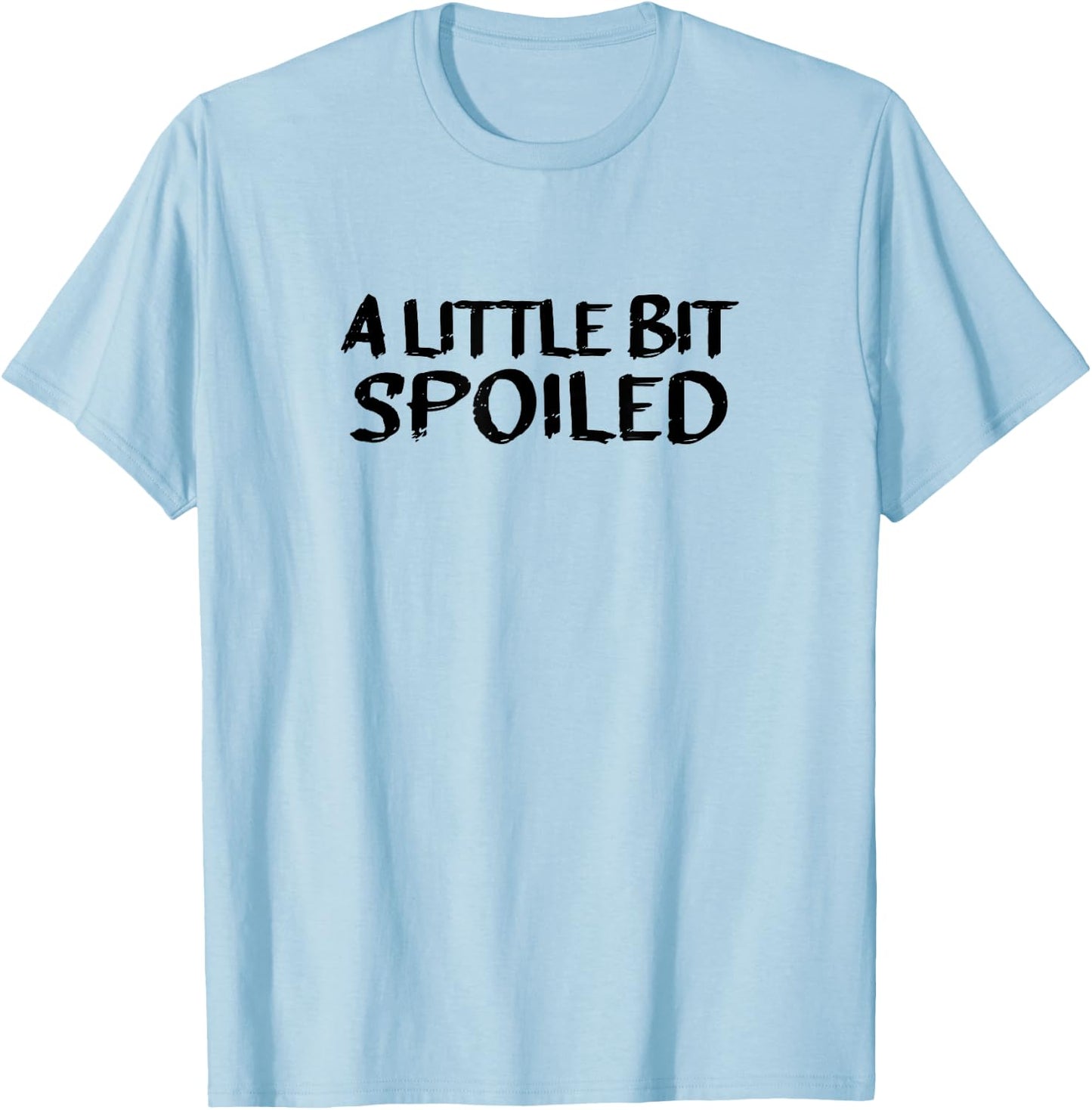 A LITTLE BIT SPOILED, Cute Black Text T-Shirt - T-Shirt | Light Blue