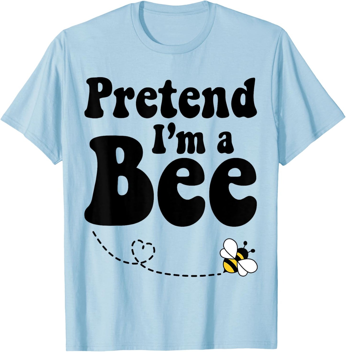 Pretend I'm a Bee Halloween Yellow Costume Men Women Boys T-Shirt - T-Shirt | Light Blue