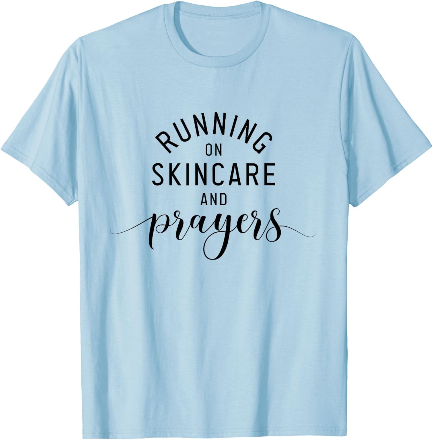 Running On Skincare And Prayers Esthetician Skincare T-Shirt - T-Shirt | Light Blue