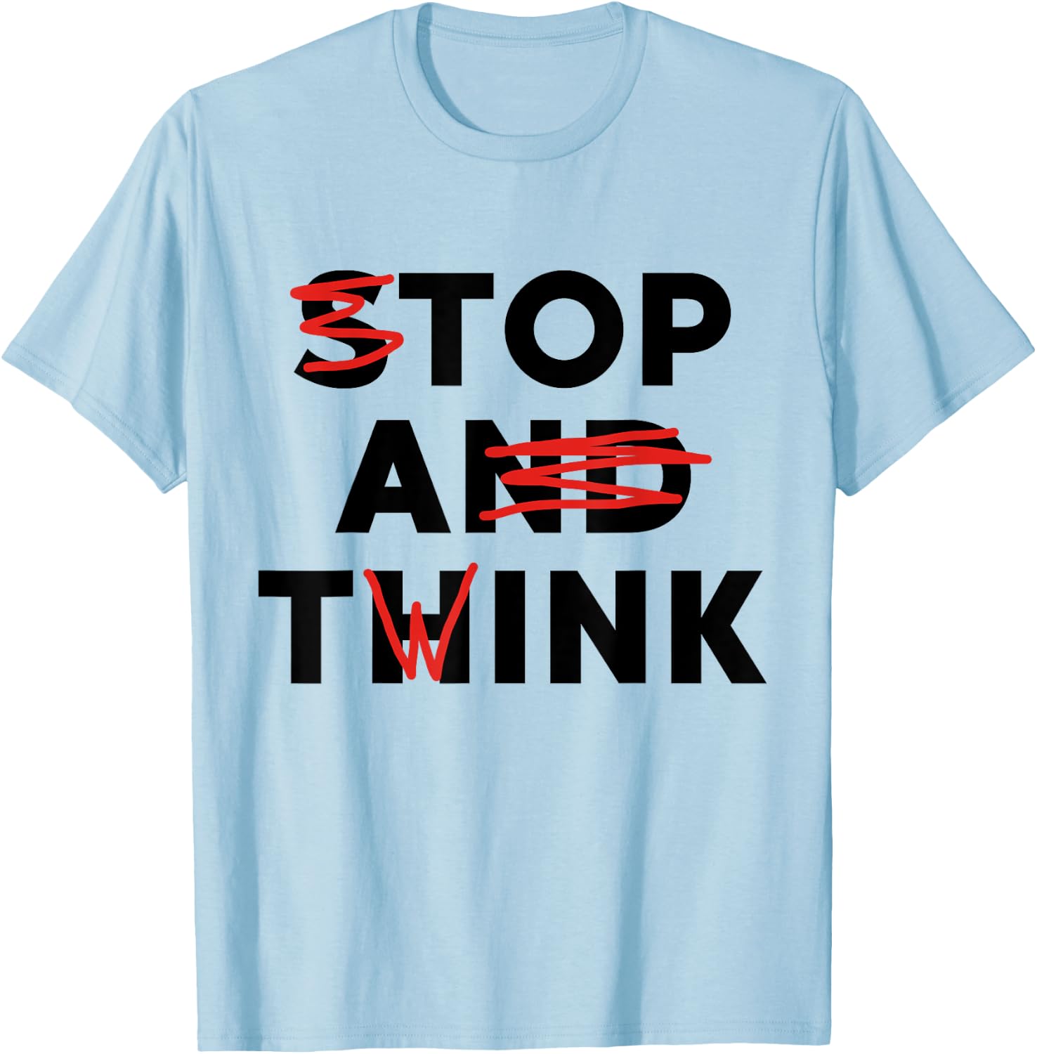 Top A Twink (Stop And Think) Funny T-Shirt - T-Shirt | Light Blue