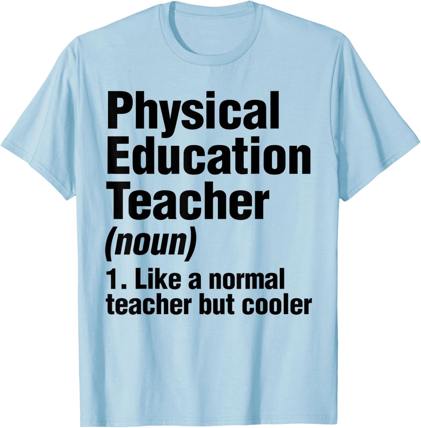 Gym Teacher Like Normal Teacher But Cooler T-Shirt - T-Shirt | Light Blue