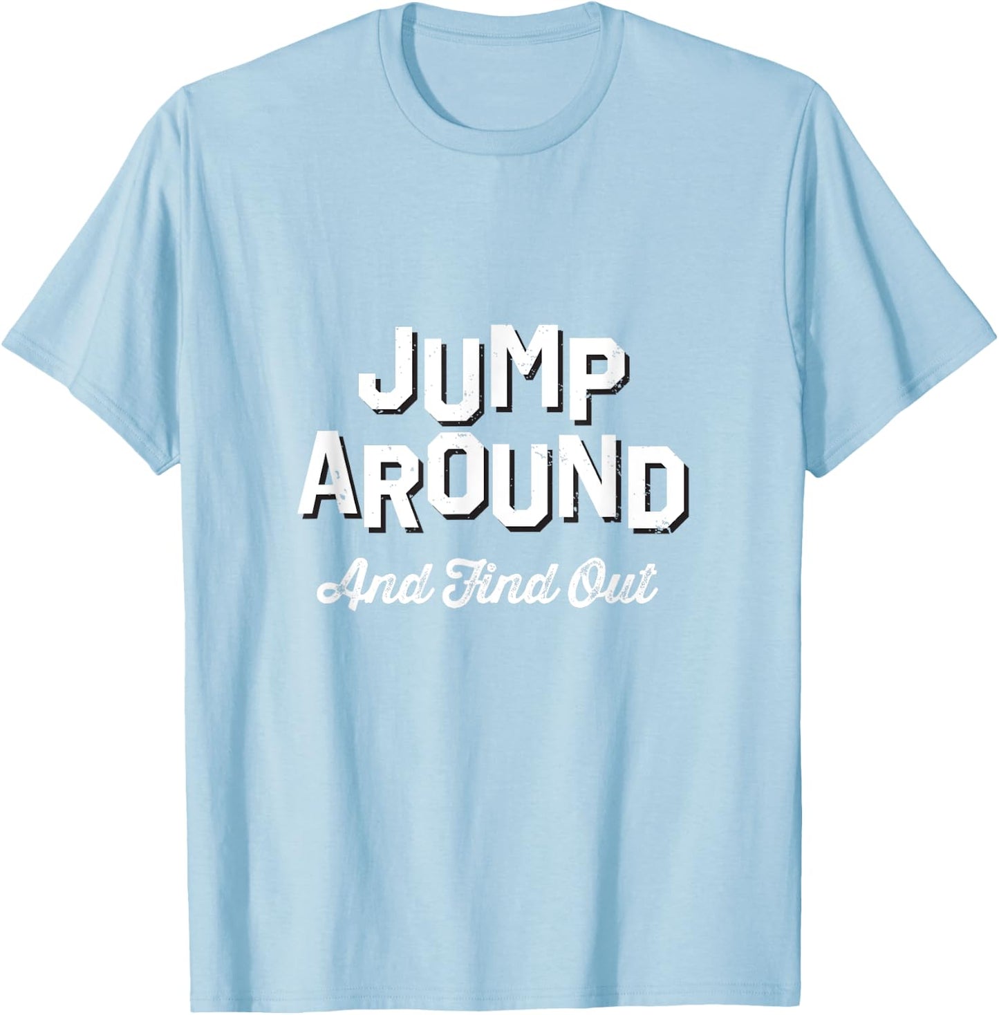Jump Around And Find Out - Wisconsin Fan Merch T-Shirt - T-Shirt | Light Blue