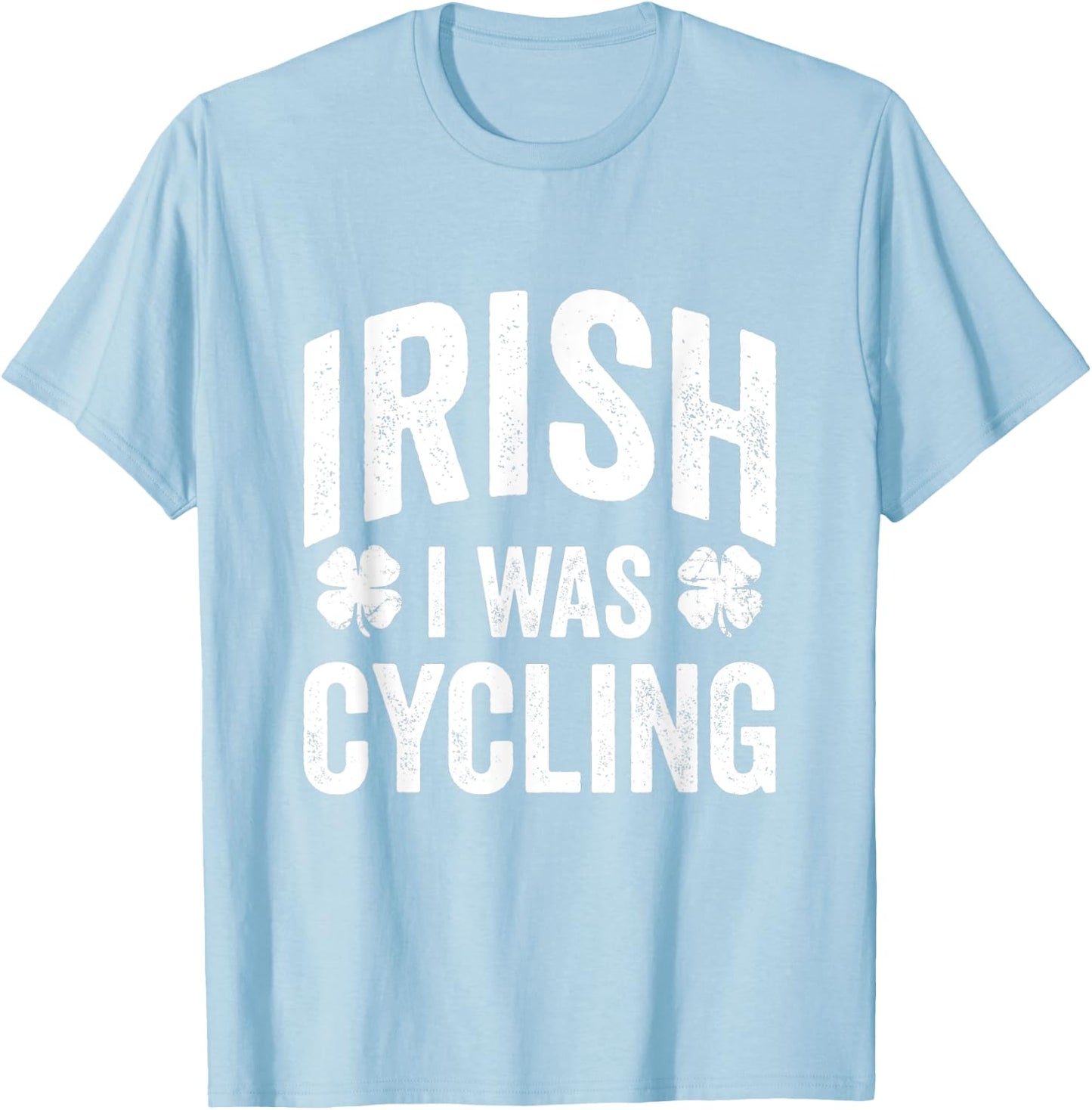 Funny St Patricks Day Irish I Was Cycling Joke Cyclist T-Shirt - T-Shirt | Light Blue