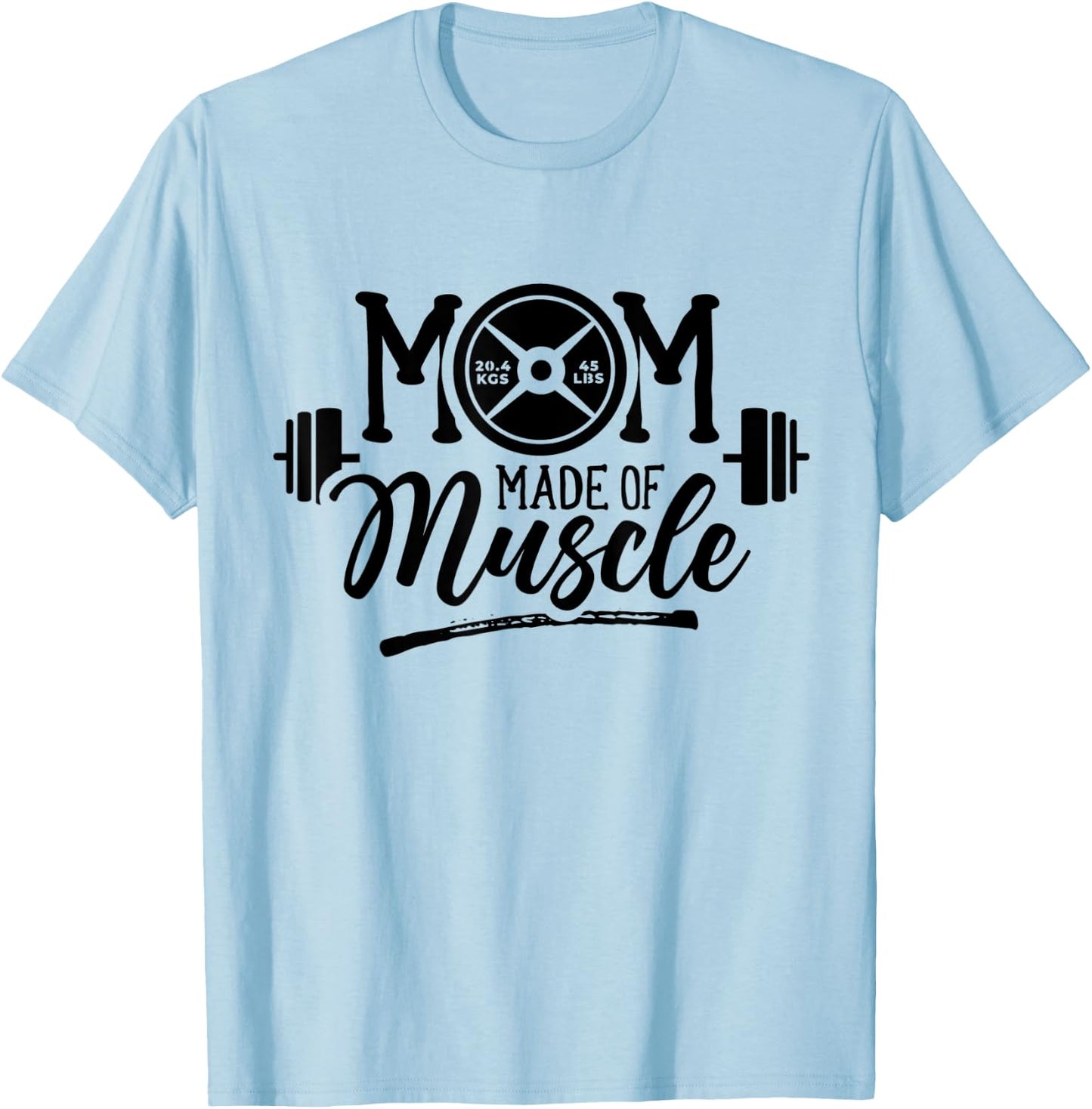 Mom Made Of Muscle Weightlifting Gym Training Workout T-Shirt - T-Shirt | Light Blue