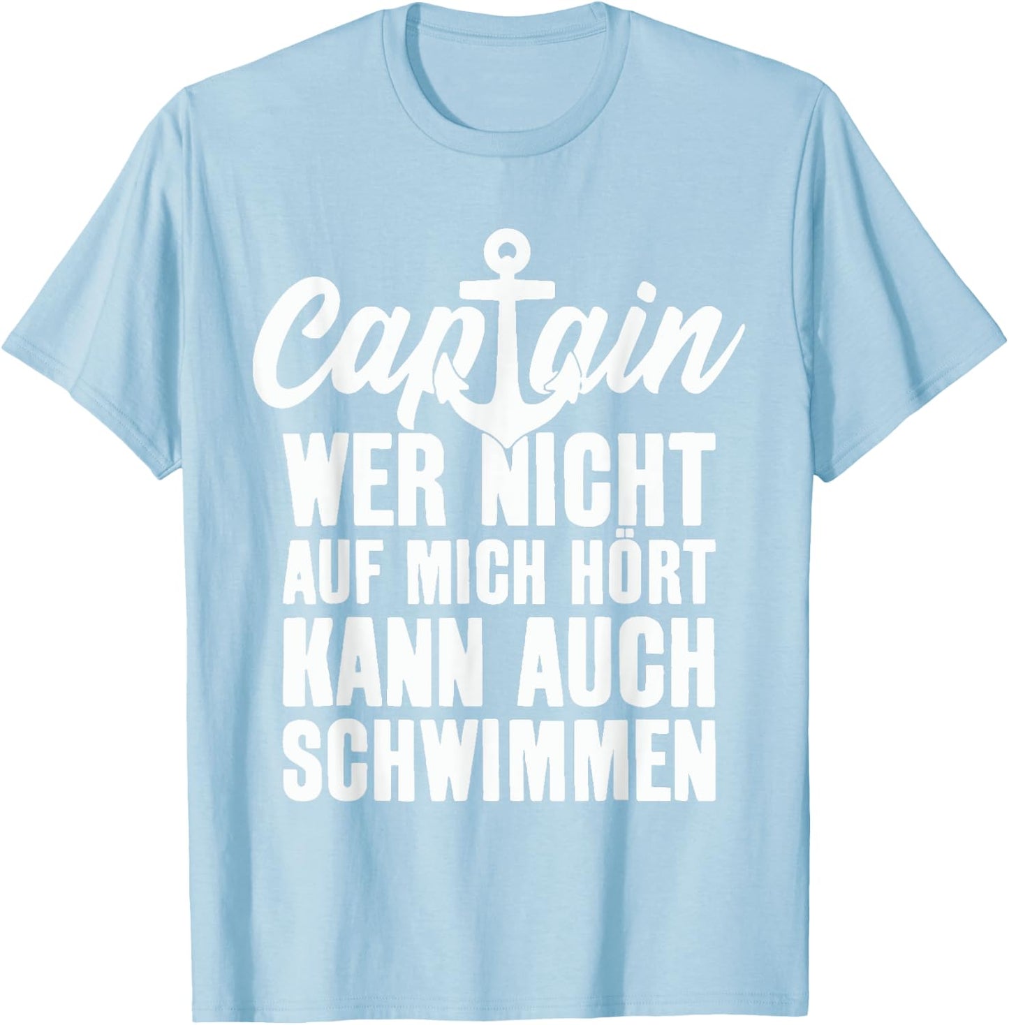 Captain Saying Anchor Nautical Design , blue, S T-Shirt - T-Shirt | Light Blue