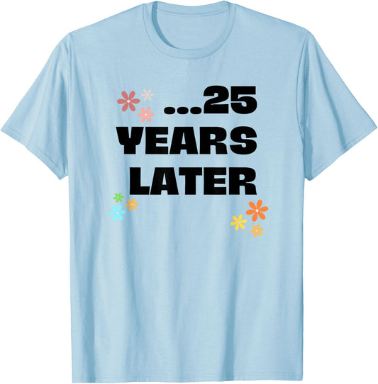 25 Years Later Lustiges Geburtstags Outfit Junge Mädchen T-Shirt - T-Shirt | Light Blue