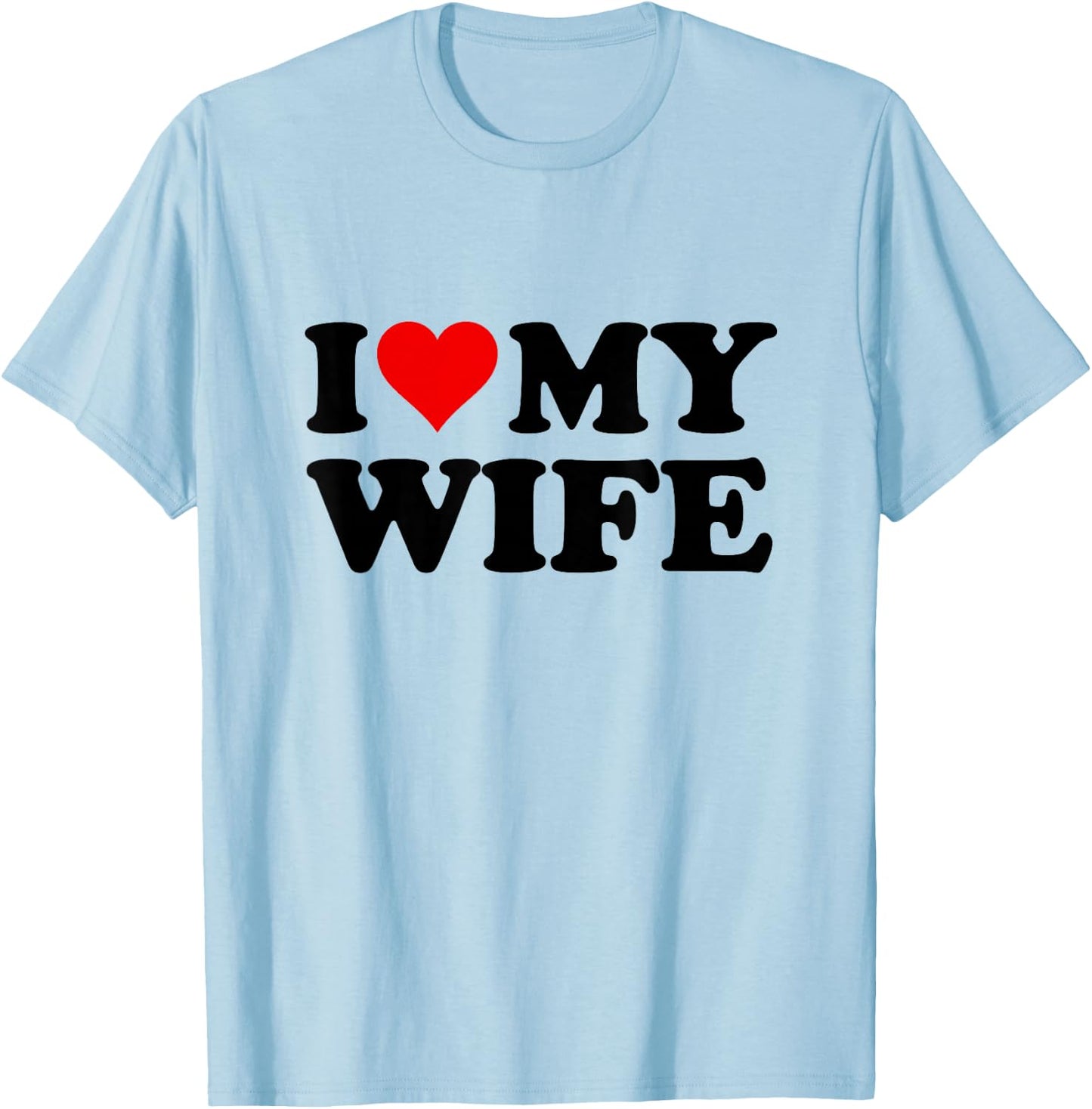 I Love My Wife , White T-Shirt - T-Shirt | Light Blue