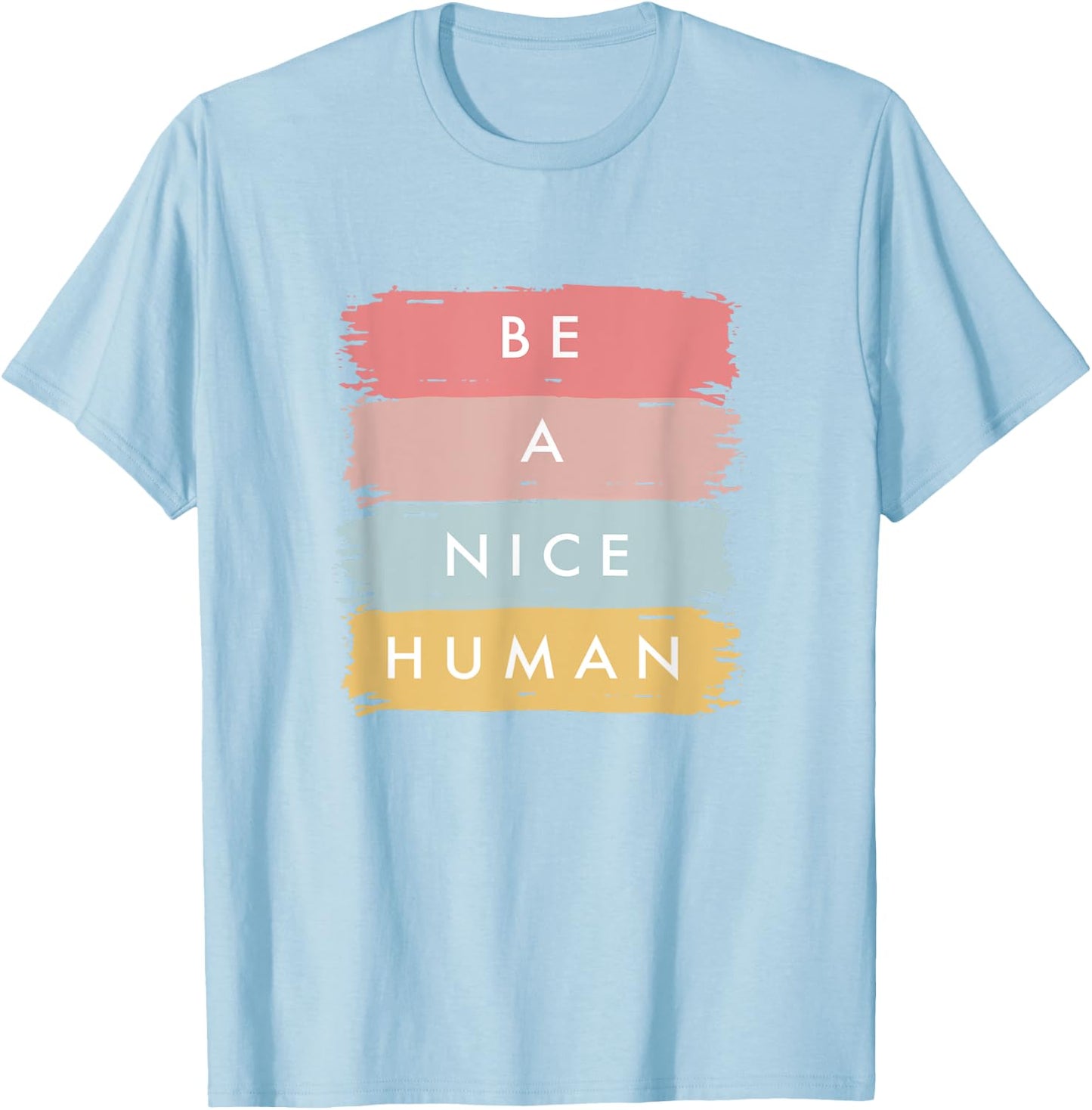 Be A Nice Human, Positive Statement, Freundlichkeit. T-Shirt - T-Shirt | Light Blue