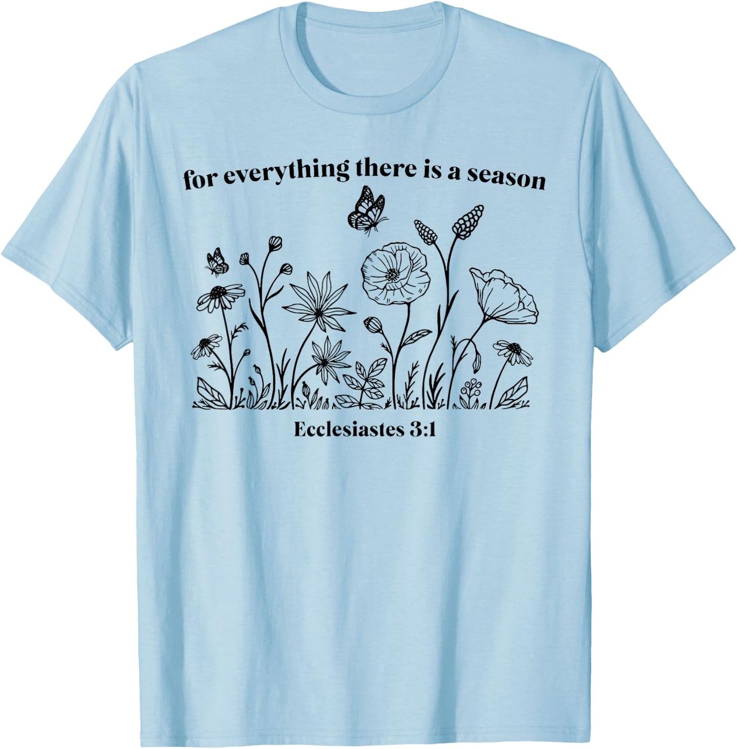 For Everything There Is A Season T-Shirt - T-Shirt | Light Blue