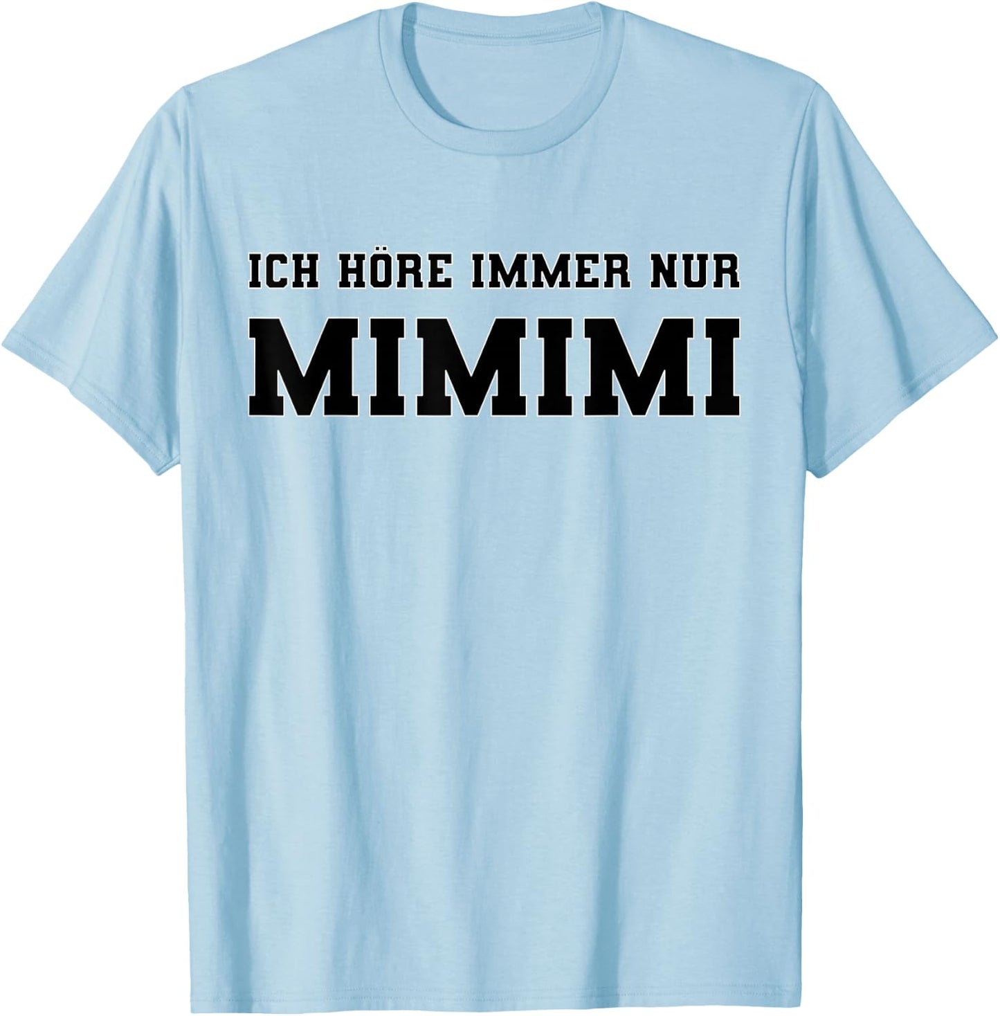 Ich höre immer nur Mimimi lustiger Spruch Ironie Sprüche T-Shirt - T-Shirt | Light Blue