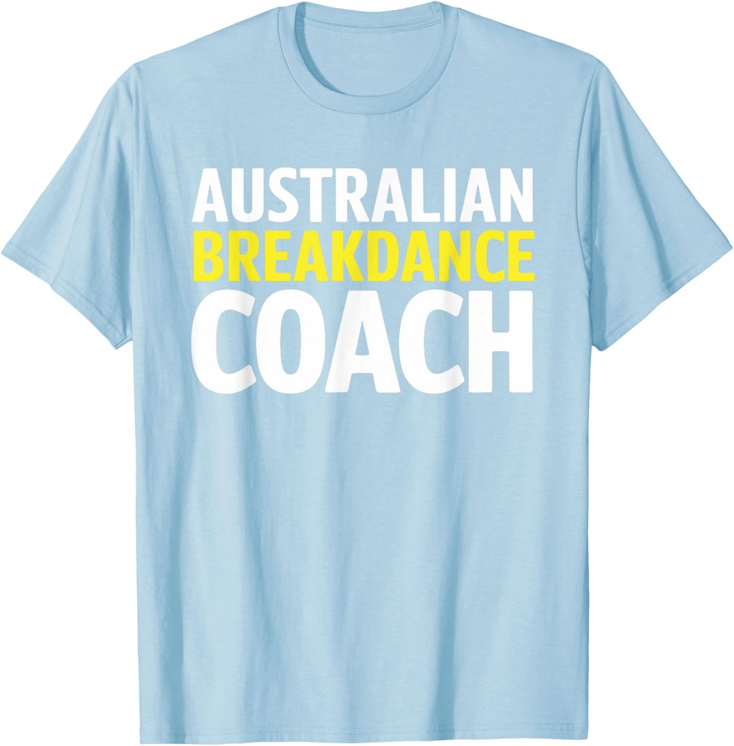 Australian Breakdancing Costume Break Dancer Coach Matching T-Shirt - T-Shirt | Light Blue