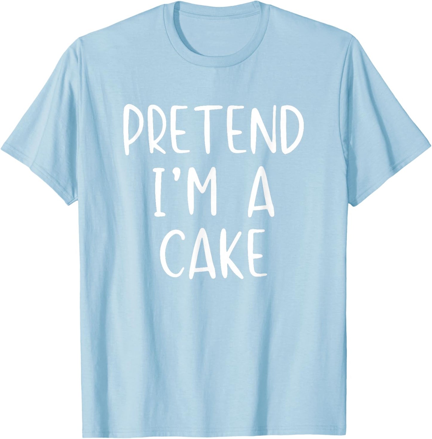 Pretend I'm A Cake Costume Halloween Funny Simple Adult Kid T-Shirt - T-Shirt | Light Blue