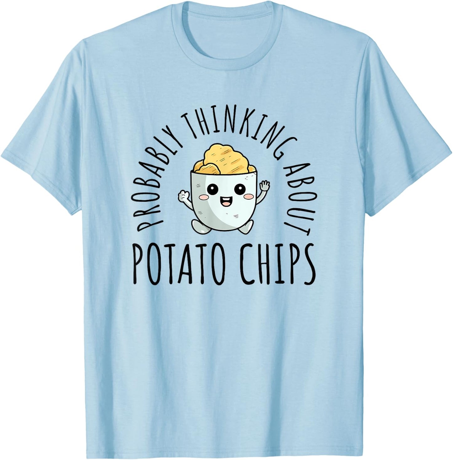 Probably Thinking About Potato Chips T-Shirt - T-Shirt | Light Blue