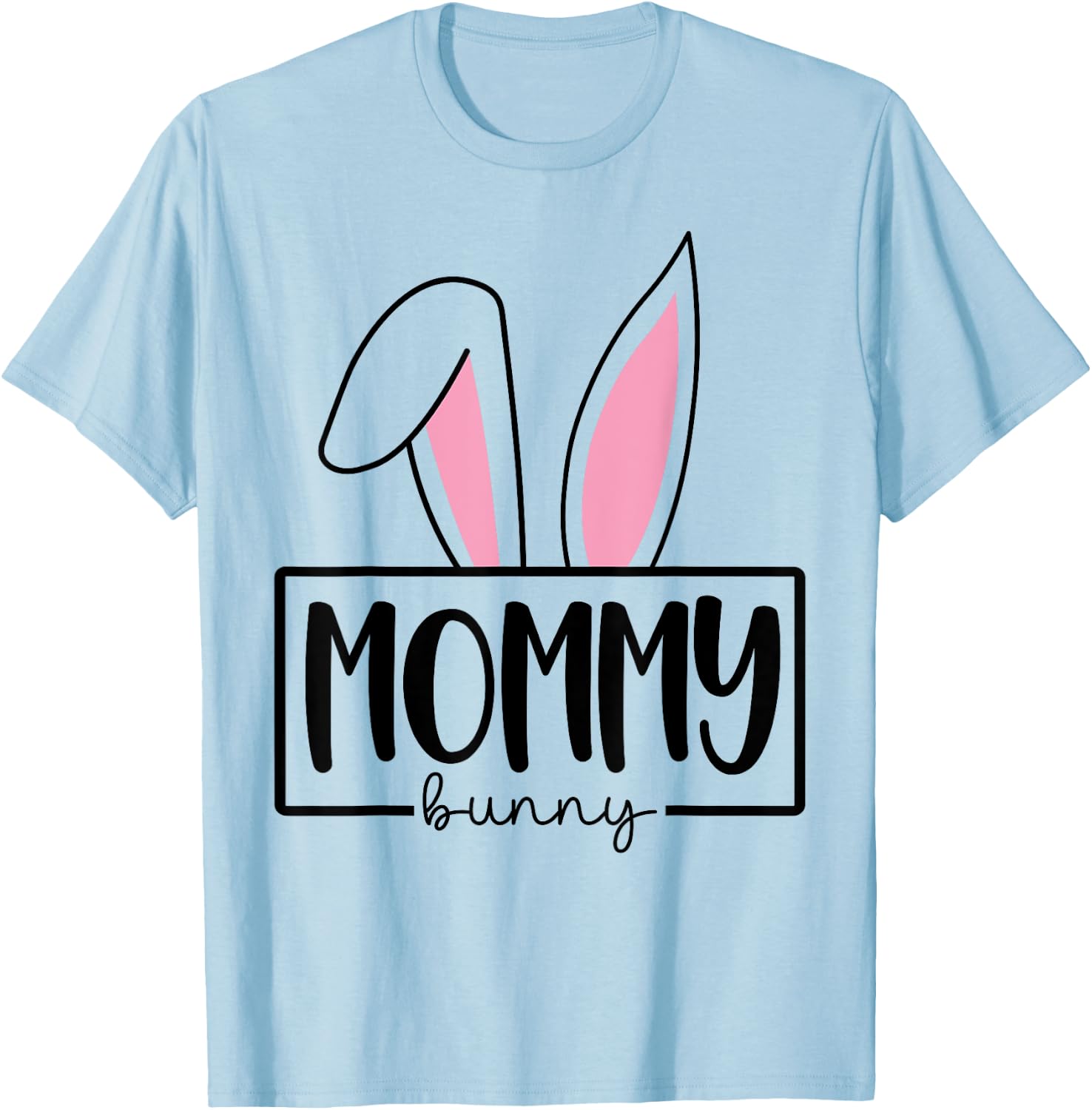 Funny Mommy Bunny Happy Easter Family Matching T-Shirt - T-Shirt | Light Blue