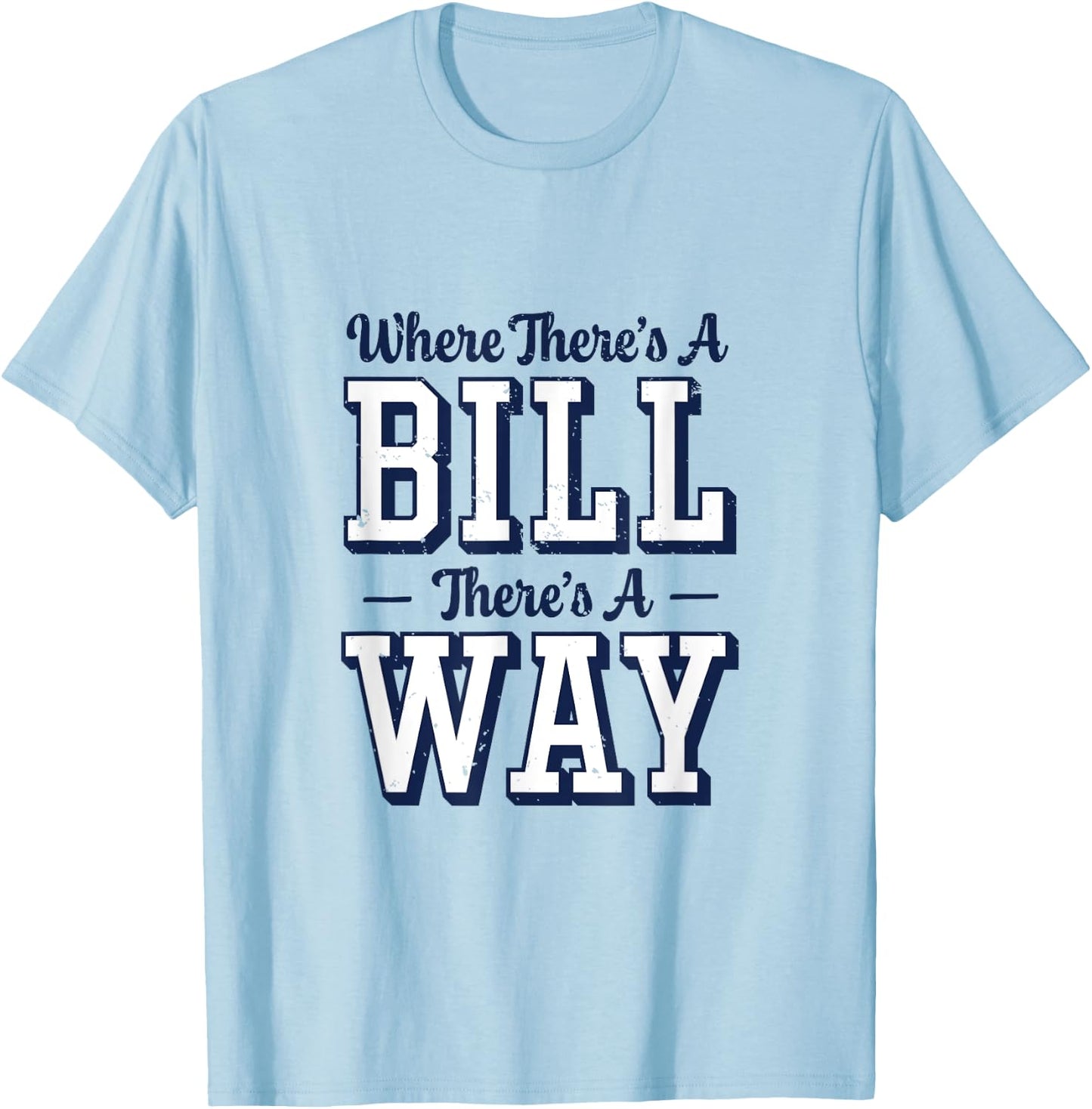 Where There's A Bill There's A Way - Chapel Bill Design T-Shirt - T-Shirt | Light Blue