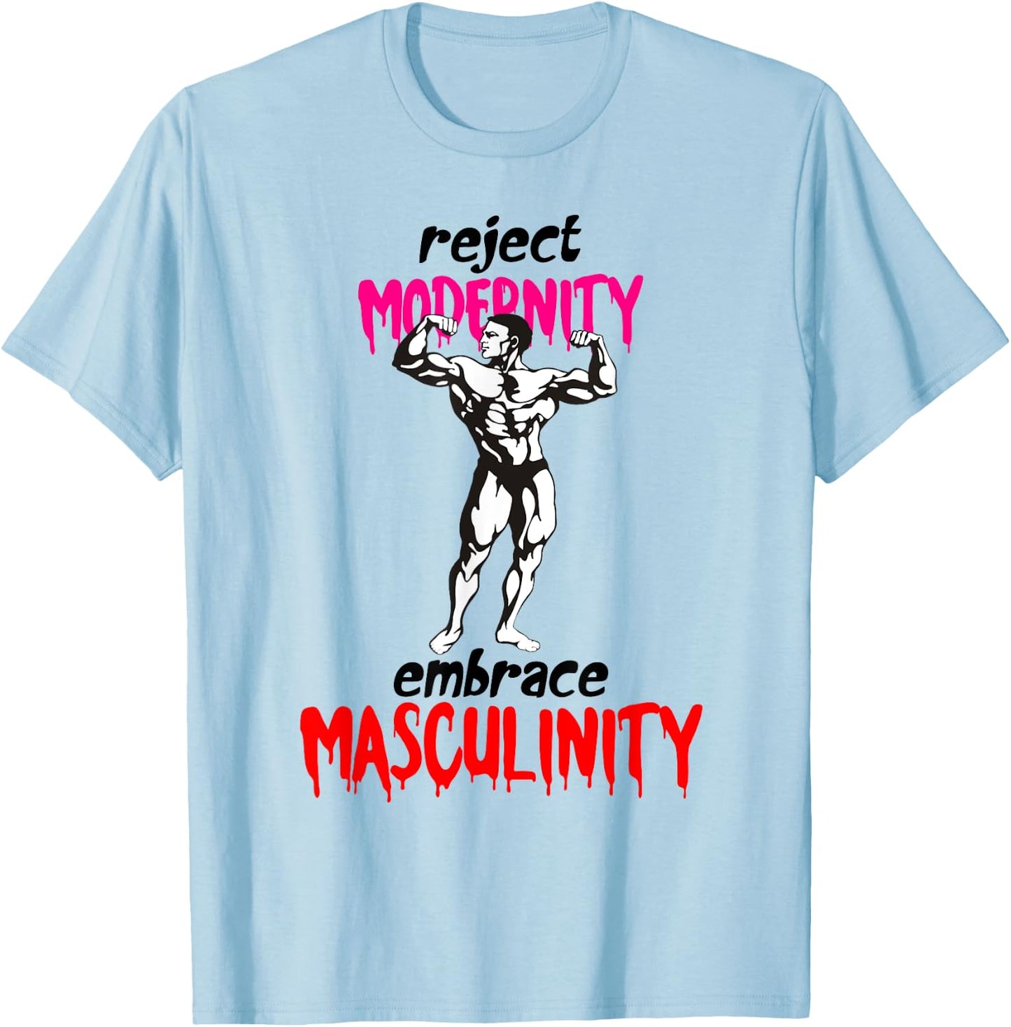 Reject Modernity Embrace Masculinity T-Shirt - T-Shirt | Light Blue