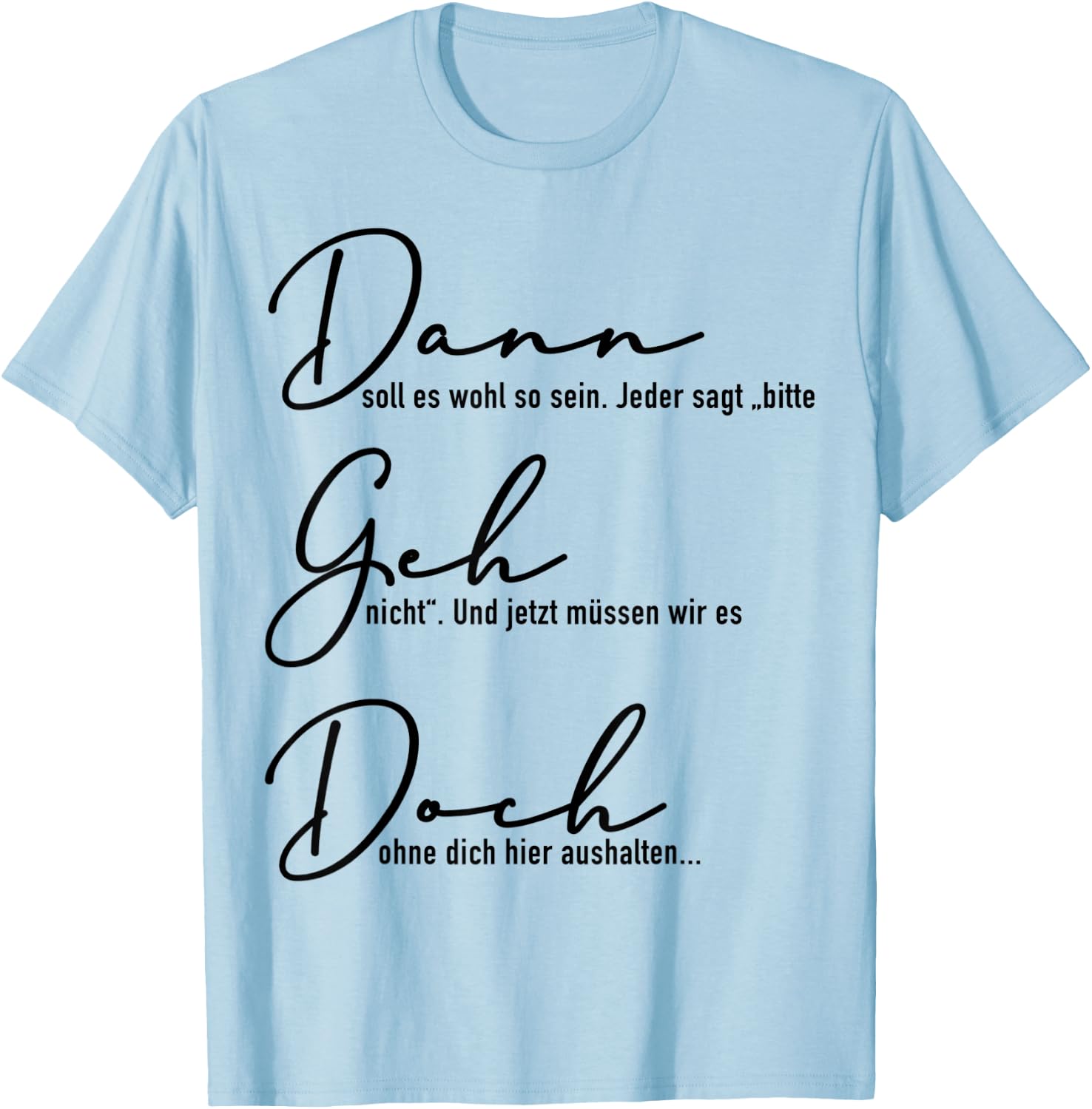 Dann Geh Doch Jobwechsel Spruch Geschenk Kollege Kollegin Lu T-Shirt - T-Shirt | Light Blue