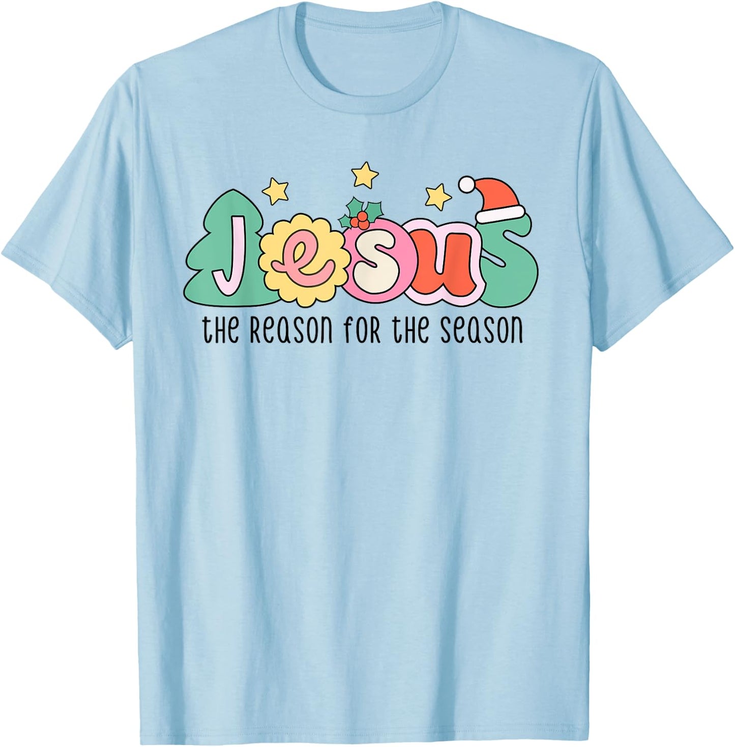 Christian Christmas Jesus The Reason for The Season T-Shirt - T-Shirt | Light Blue