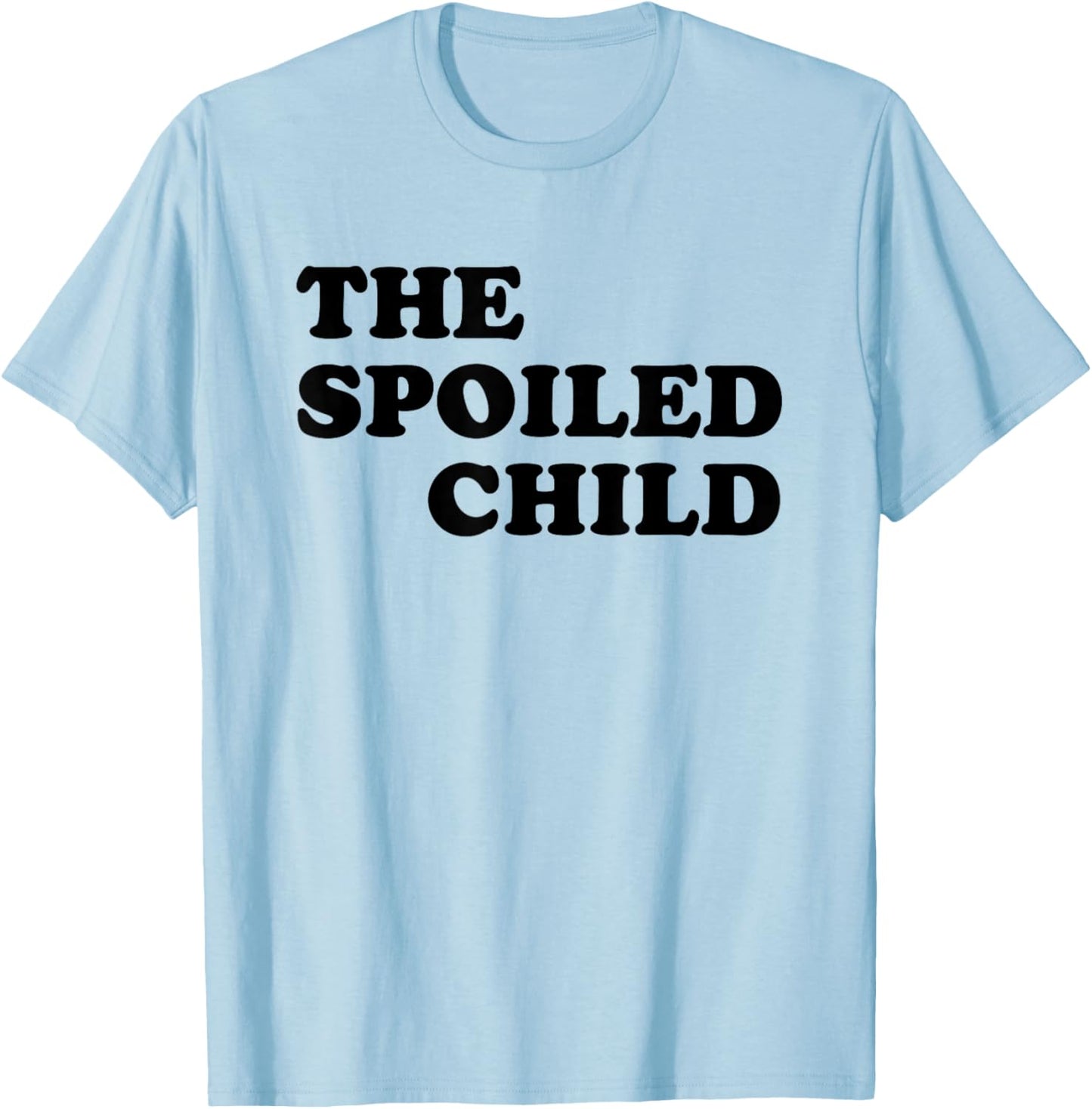 The Spoiled Child Funny T-Shirt - T-Shirt | Light Blue