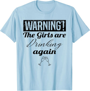 Warning The Girls Are Drinking Again T-Shirt - T-Shirt | Light Blue
