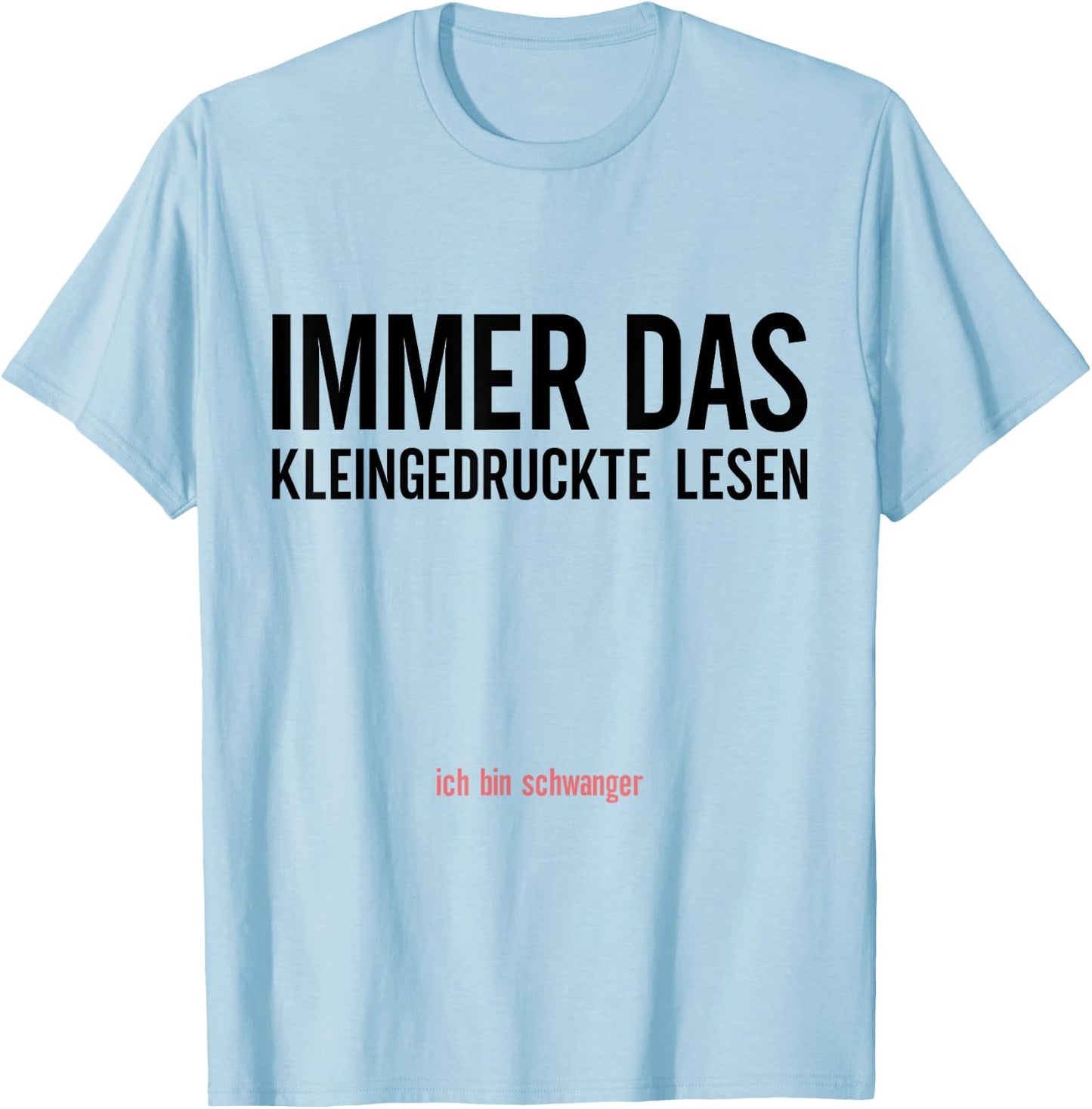 Schwangerschaftsverkündung Spruch Immer Das Kleingedruckte L T-Shirt - T-Shirt | Light Blue