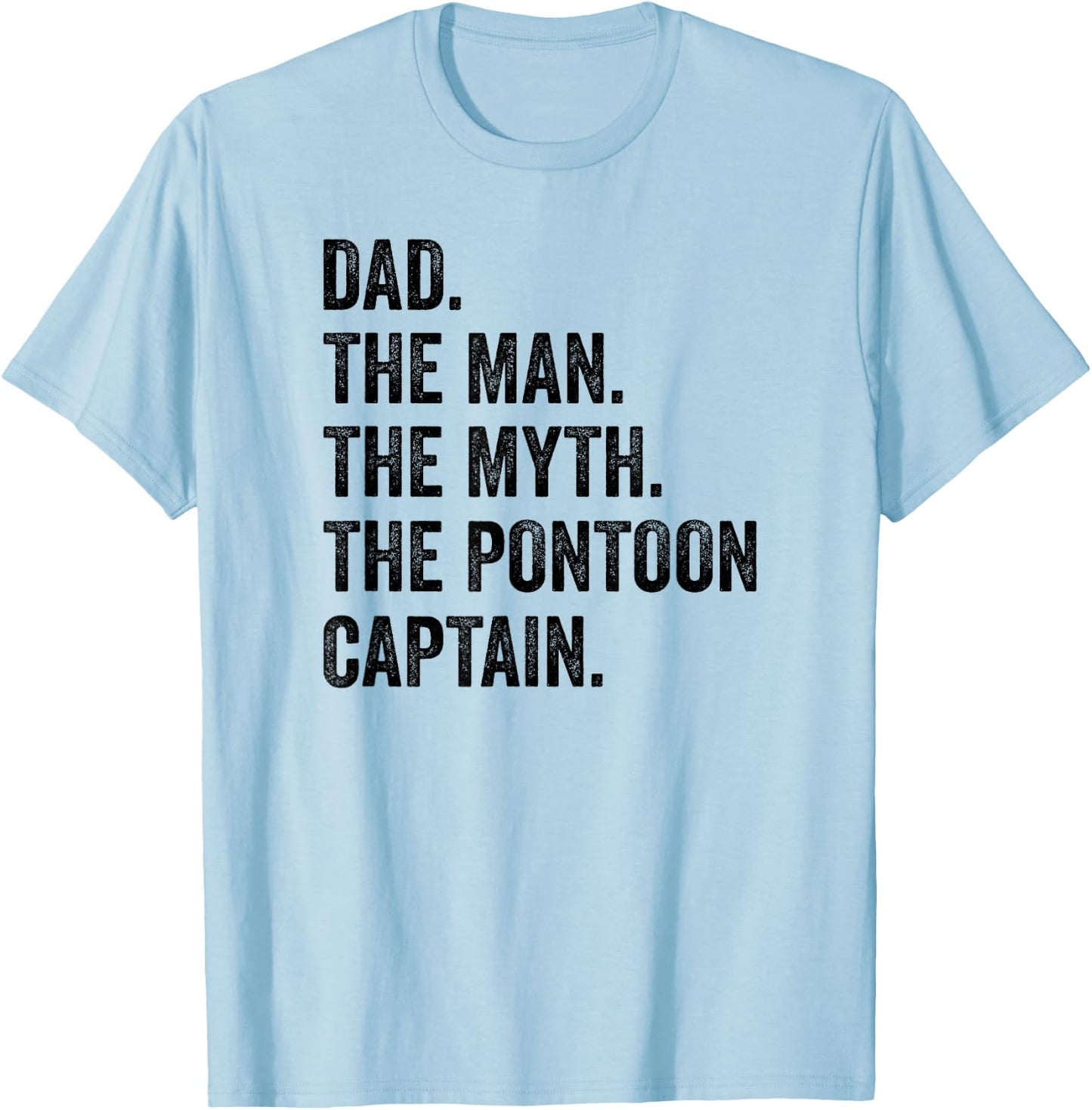 Dad Man Myth Pontoon Captain I Funny Daddy Pontoon T-Shirt - T-Shirt | Light Blue