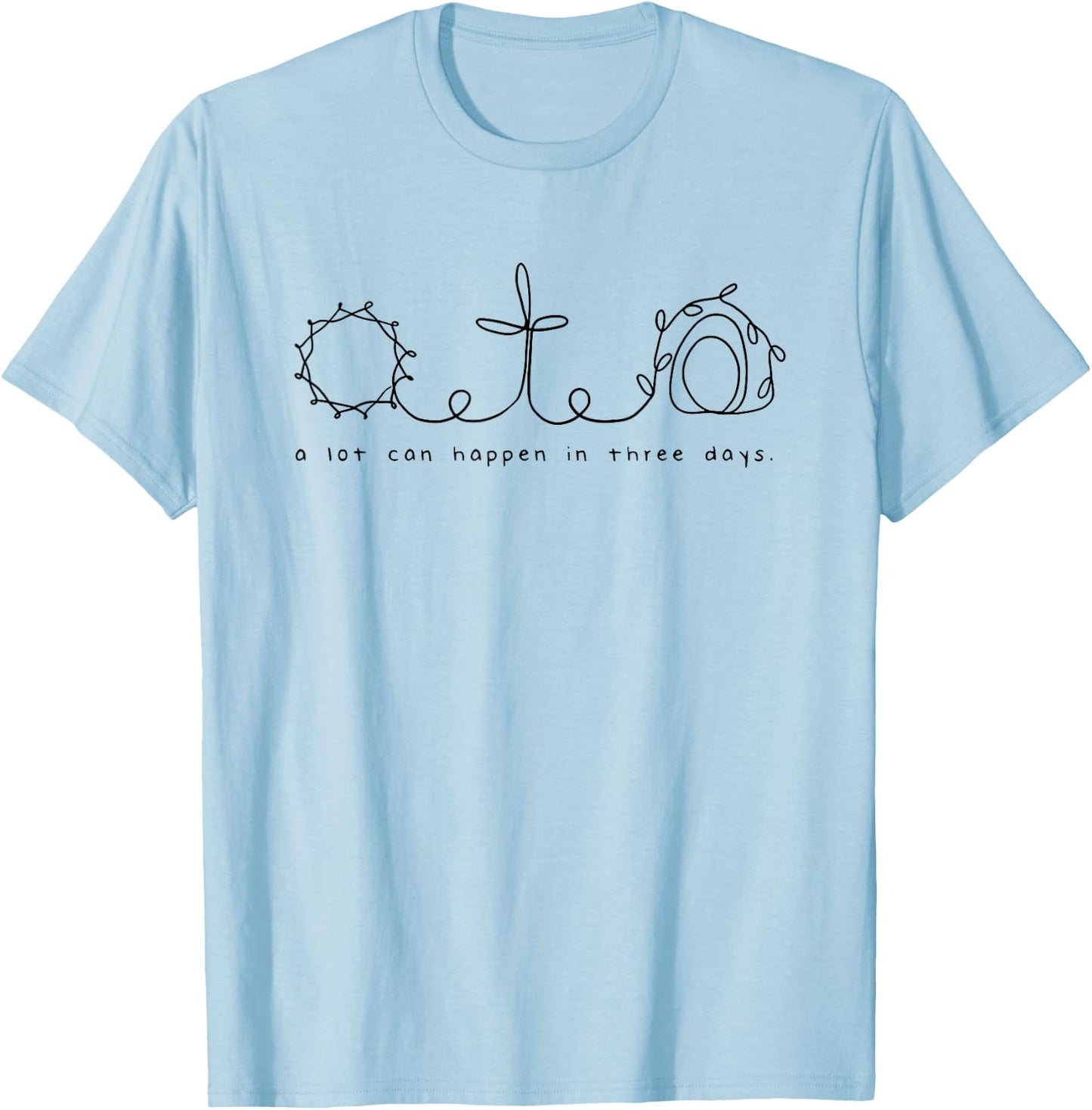A lot can happen in three days , White T-Shirt - T-Shirt | Light Blue