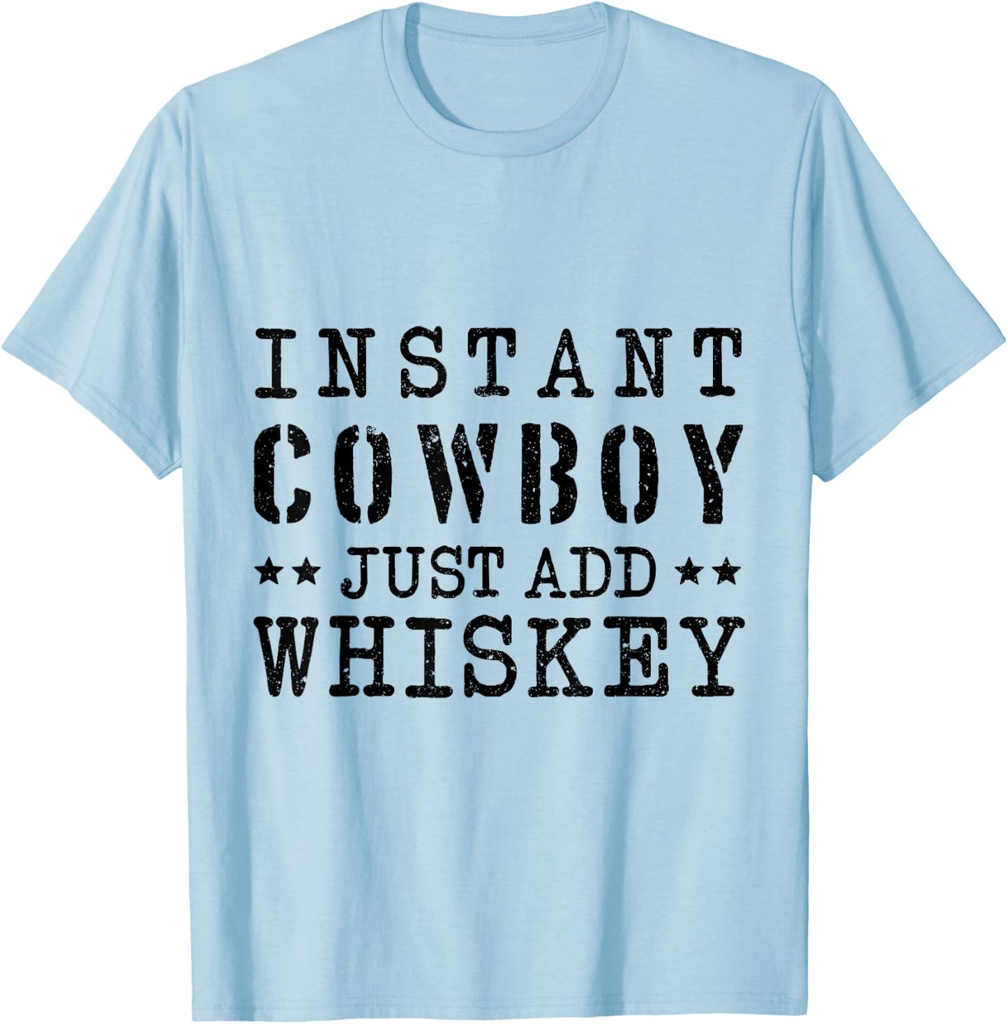 Instant Cowboy Just Add Whiskey Costume T-Shirt - T-Shirt | Light Blue