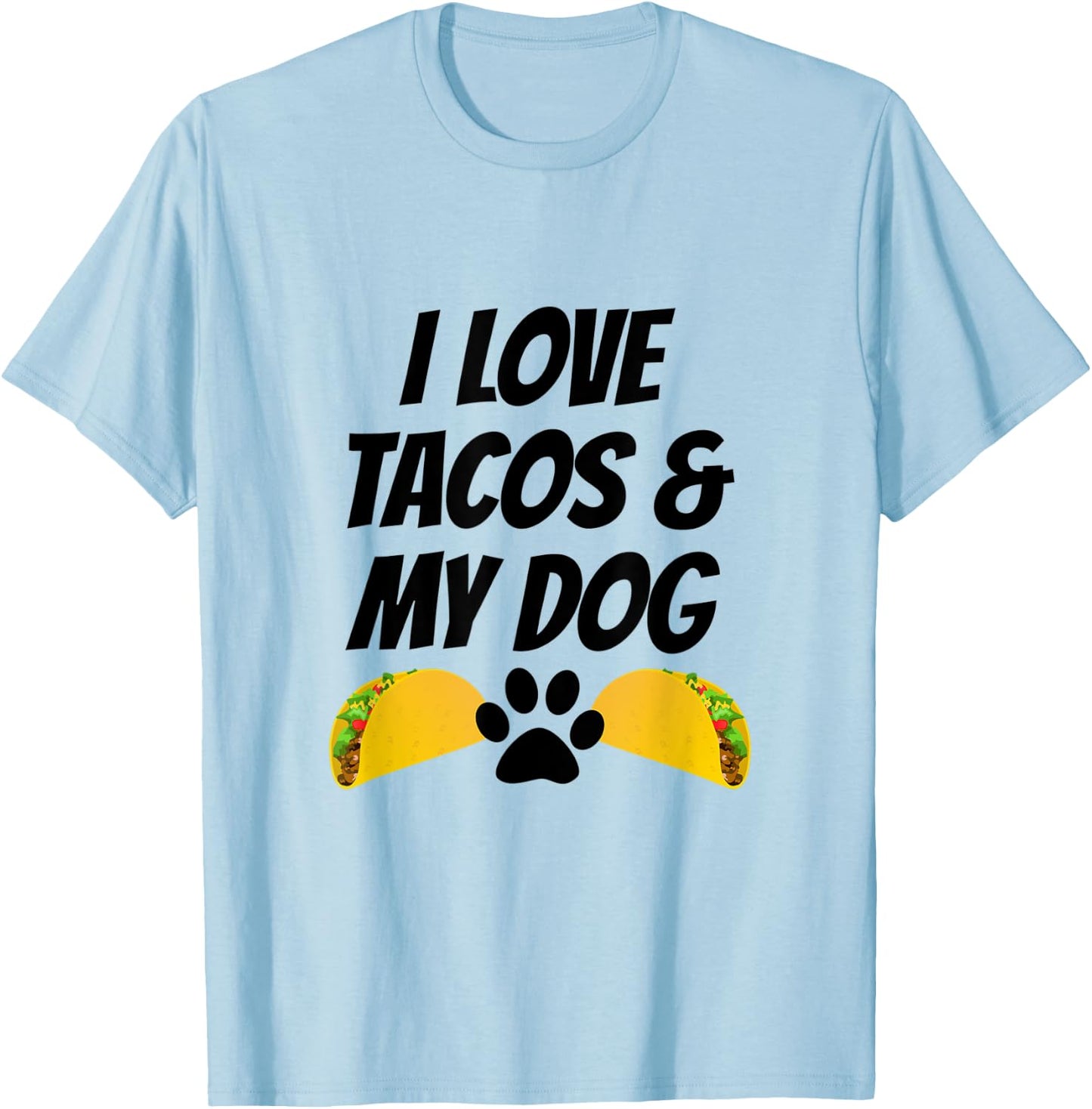 I Love Tacos And My Dog T-Shirt - T-Shirt | Light Blue