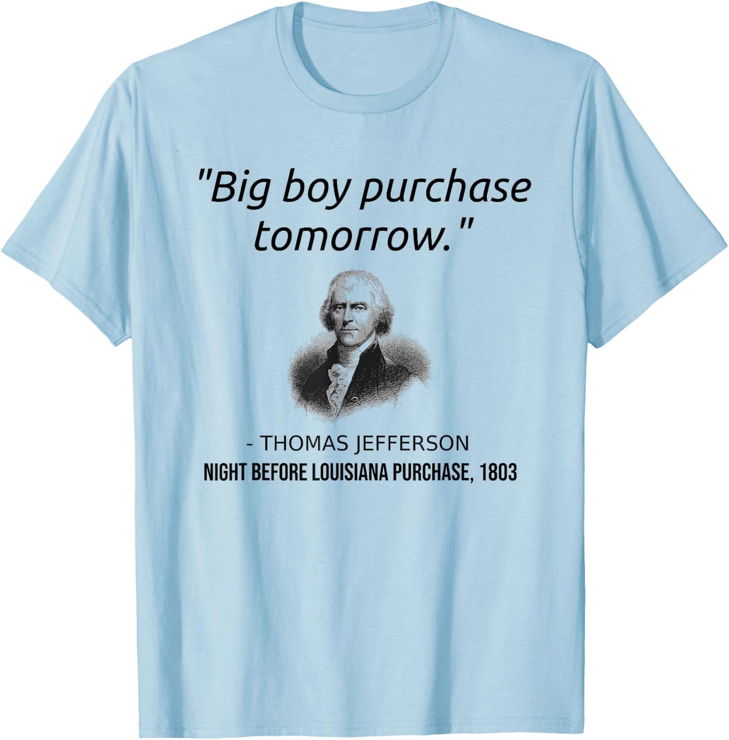 Funny Thomas Jefferson USA History Teacher Louisiana T-Shirt - T-Shirt | Light Blue