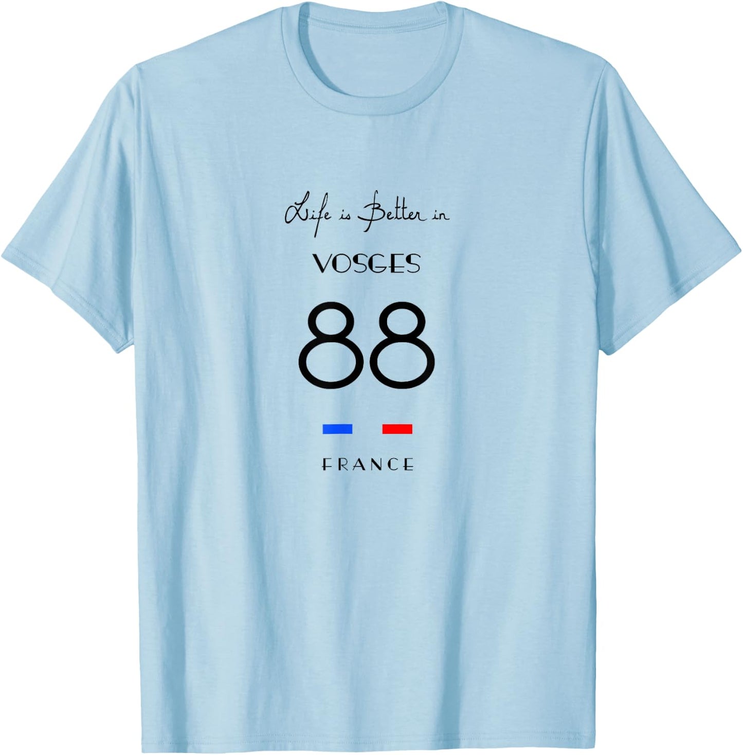 Life Is Better in VOSGES Number 88 Lorraine Épinal France T-Shirt - T-Shirt | Light Blue