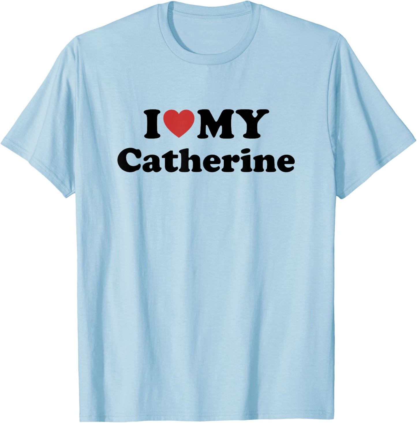 I Love My Catherine Prénom Assorti Couple T-Shirt - T-Shirt | Light Blue