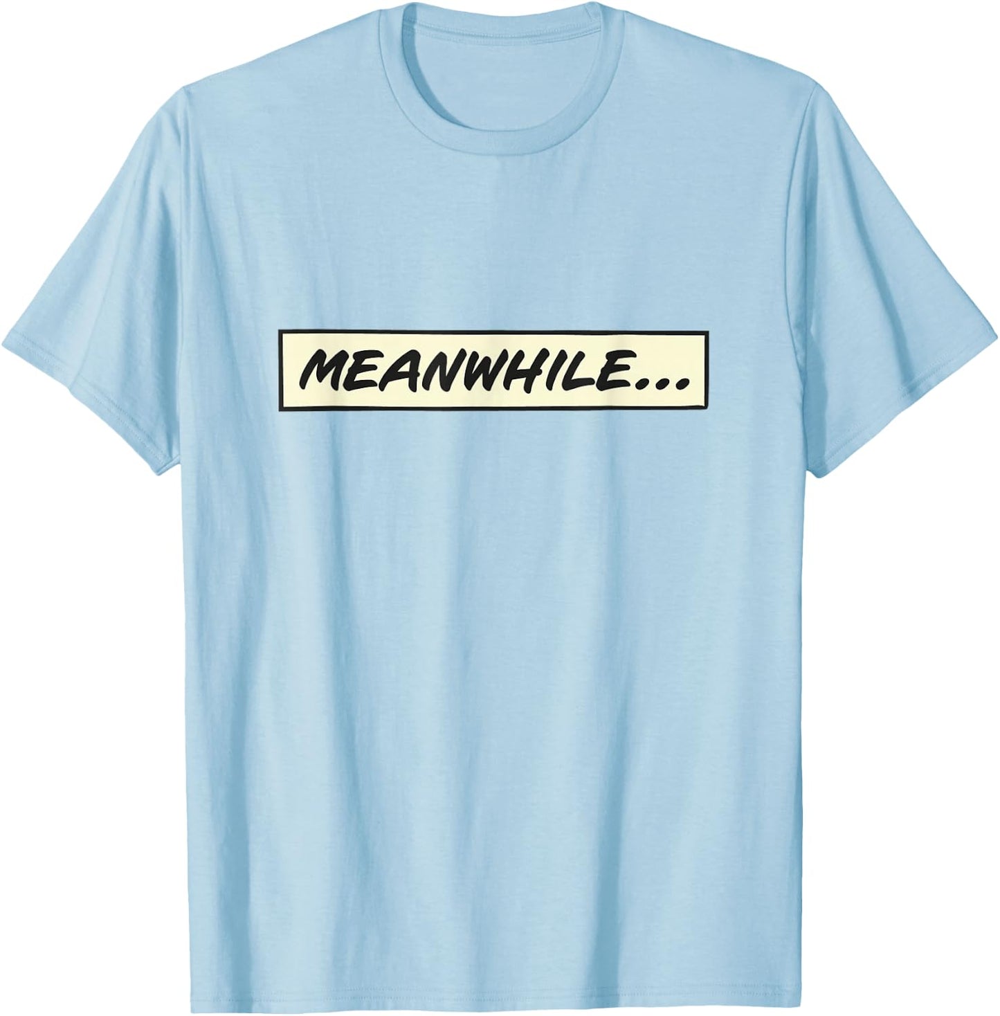 Meanwhile... from Comic book or cartoon T-Shirt - T-Shirt | Light Blue