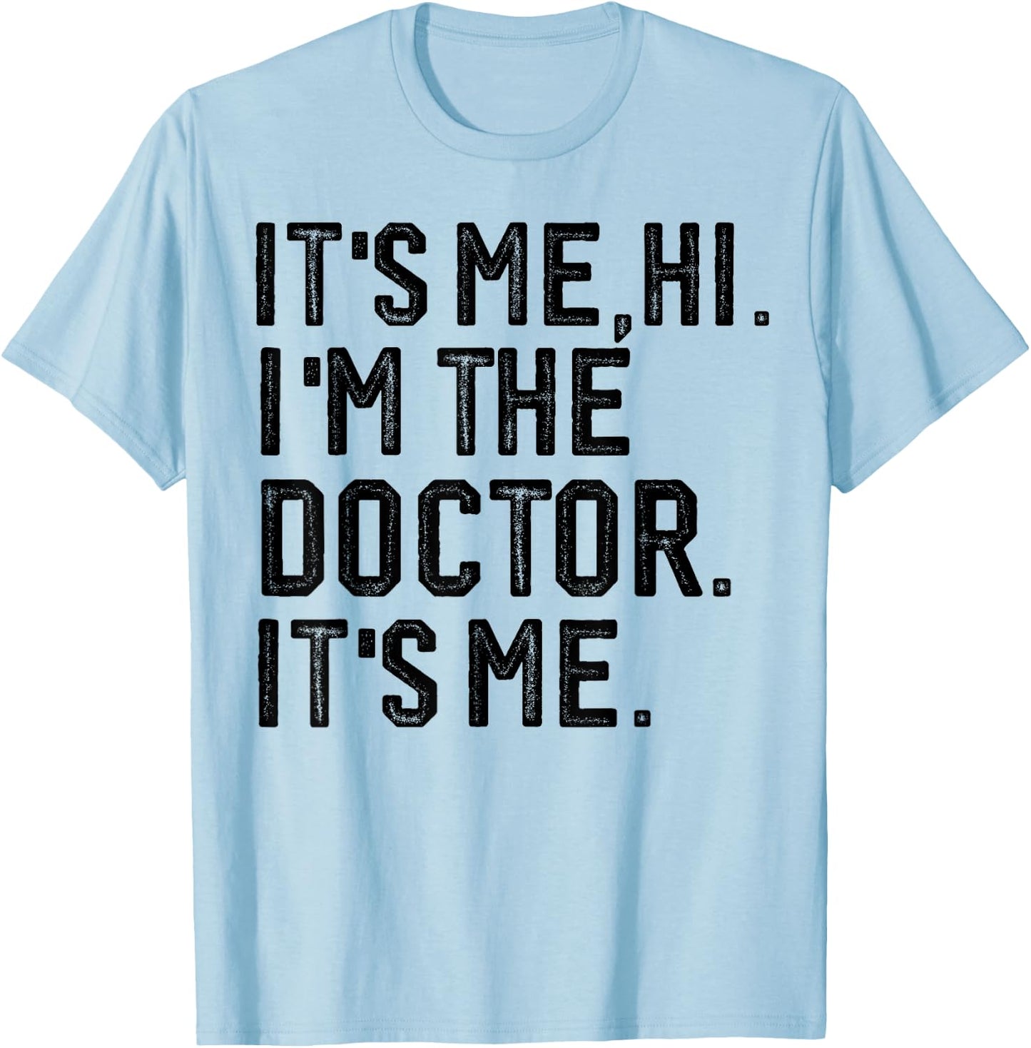 It's Me Hi I'm the Doctor It's Me Doctors Day 2024 Outfit T-Shirt - T-Shirt | Light Blue