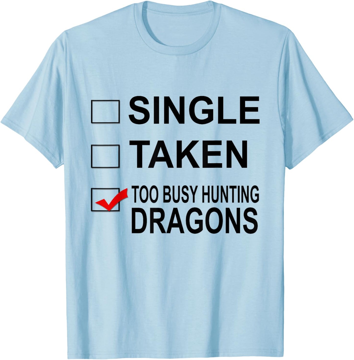 Relationship Status too busy hunting dragons GAMER T-Shirt - T-Shirt | Light Blue