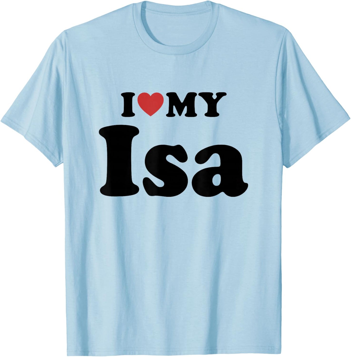I Love My Isa Prénom Assorti Couple T-Shirt - T-Shirt | Light Blue