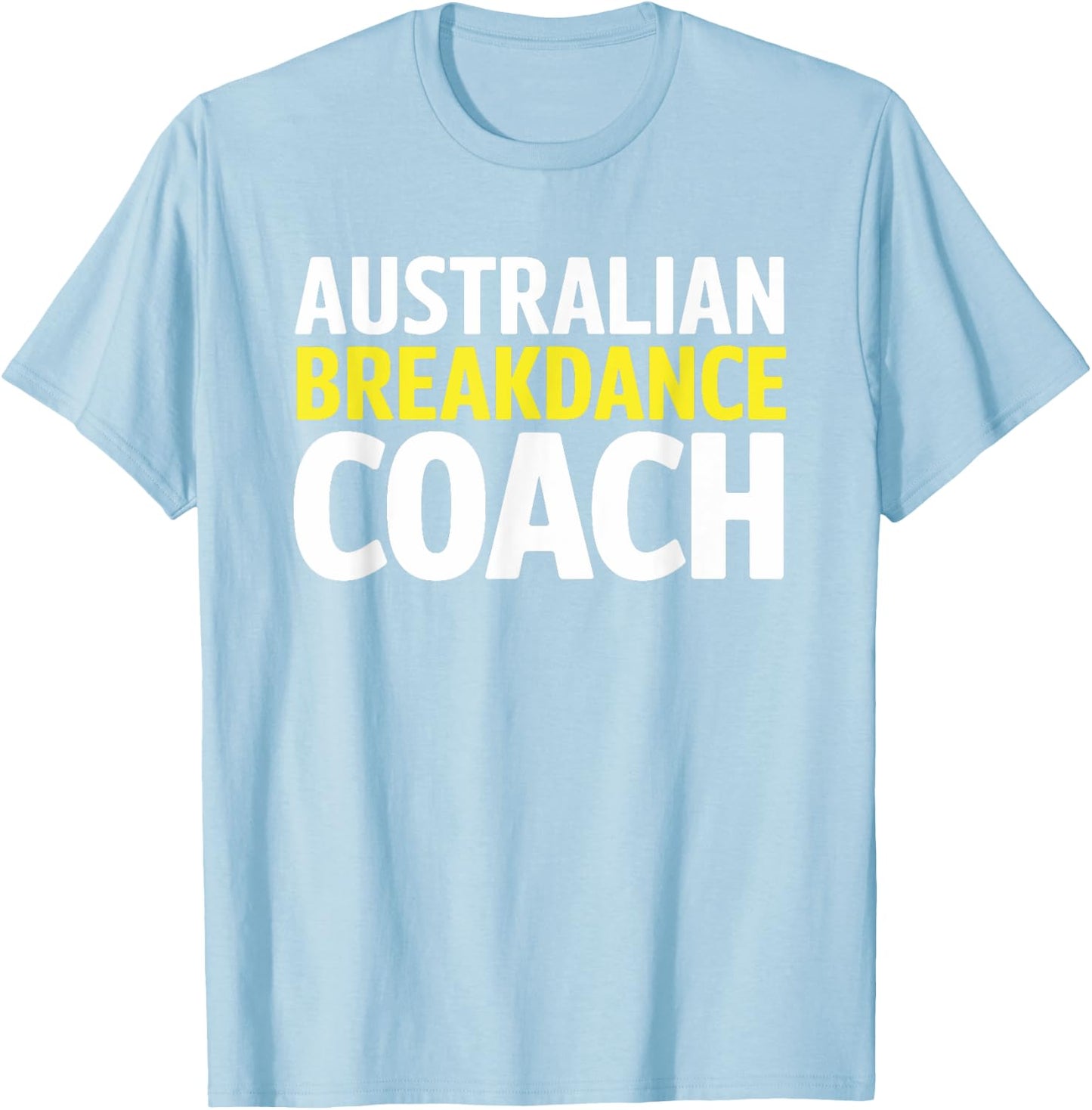 Australian Breakdancing Costume Break Dancer Coach Matching T-Shirt - T-Shirt | Light Blue