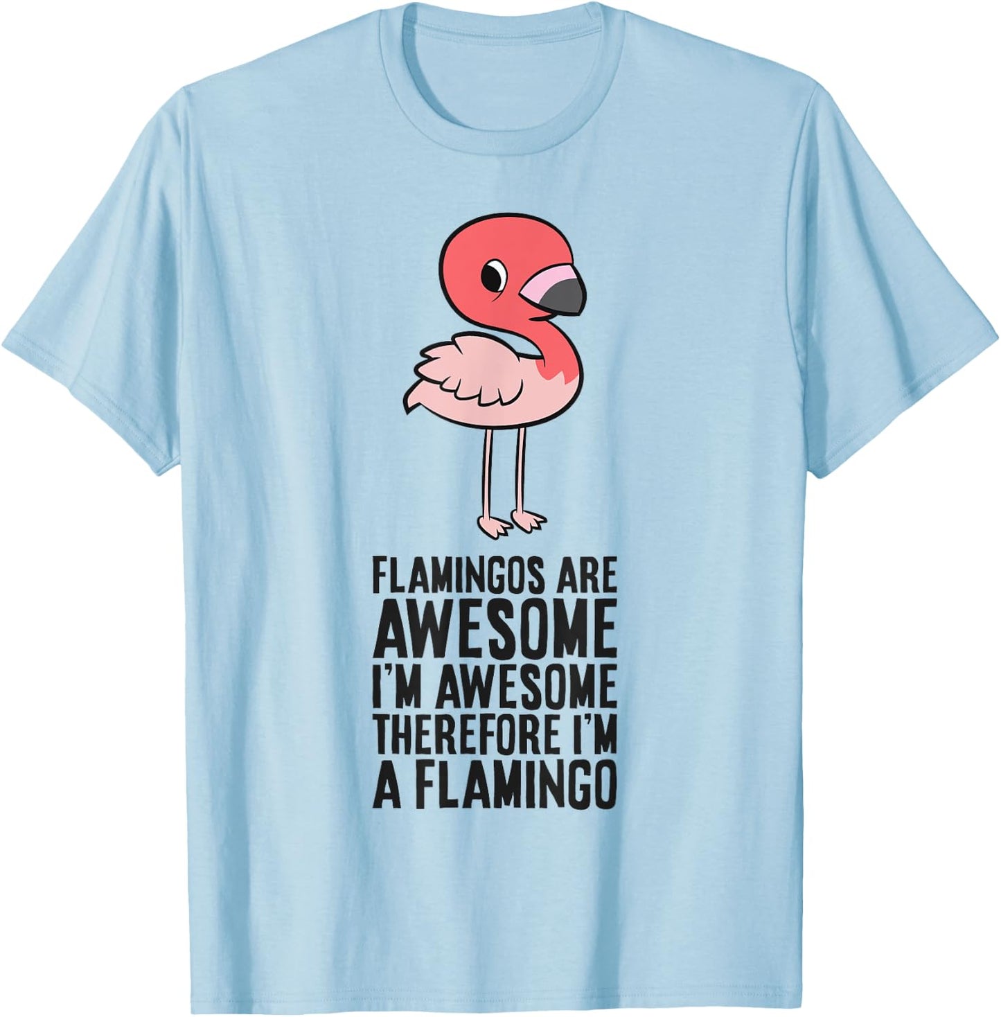 Flamingos Are Awesome I'm Awesome Therefore I'm A Flamingo T-Shirt - T-Shirt | Light Blue