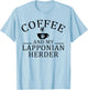 Lapponian Herder Dog And Coffee Men Women T-Shirt - T-Shirt | Light Blue