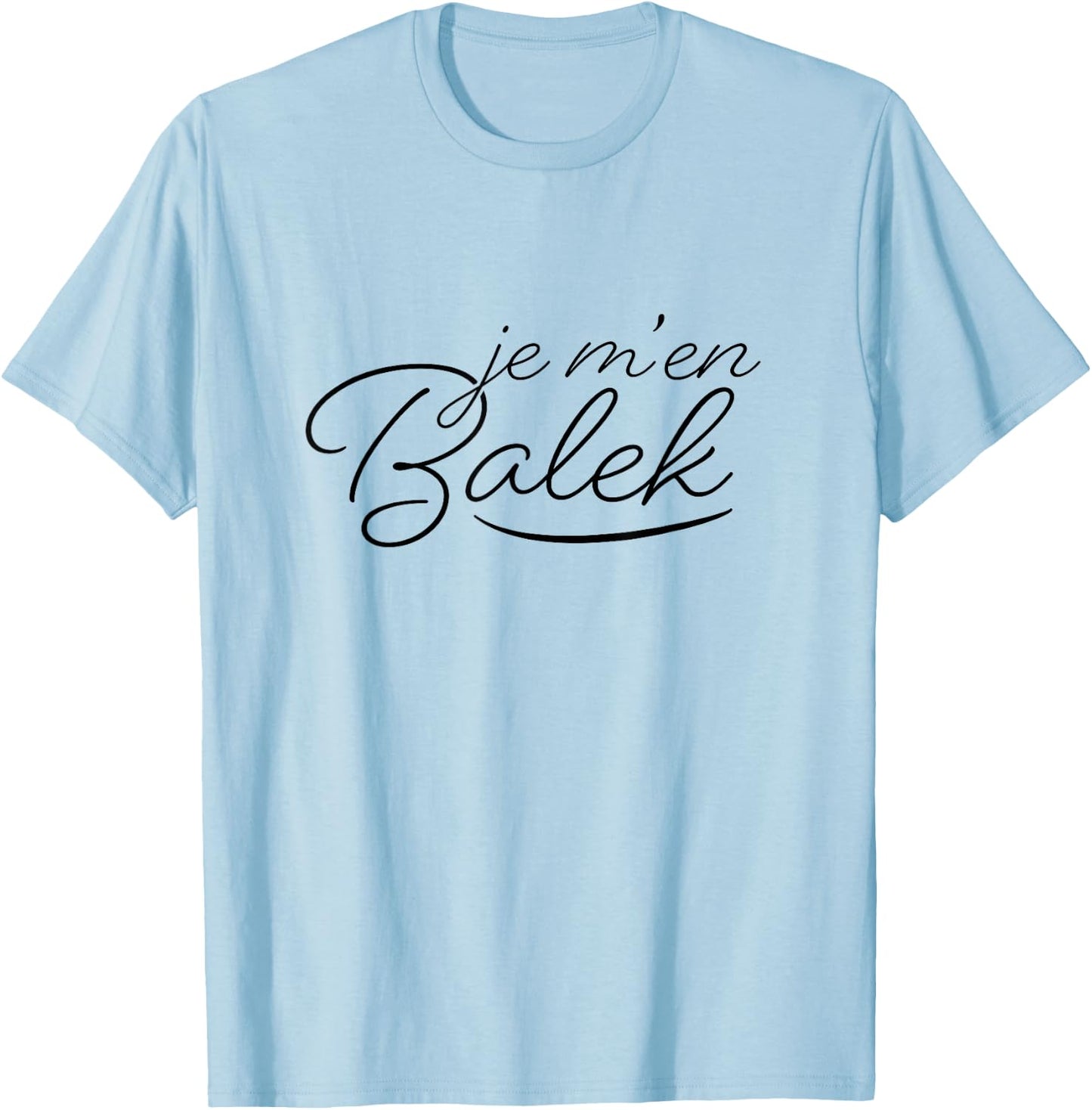 Je M'en Balek Cadeau Drôle Homme Anniv ersaire Humour , white, S T-Shirt - T-Shirt | Light Blue