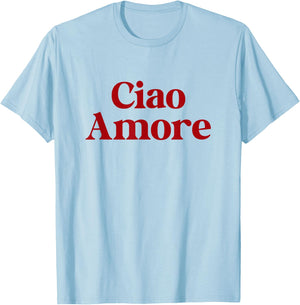 CIAO AMORE X Hello Leute! Hi ihr Lieben! Italian Fun Amo , White T-Shirt - T-Shirt | Light Blue