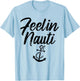 Sailing Shirt Feeling Nauti Naughty Funny Pun Anchor Gift T-Shirt - T-Shirt | Light Blue