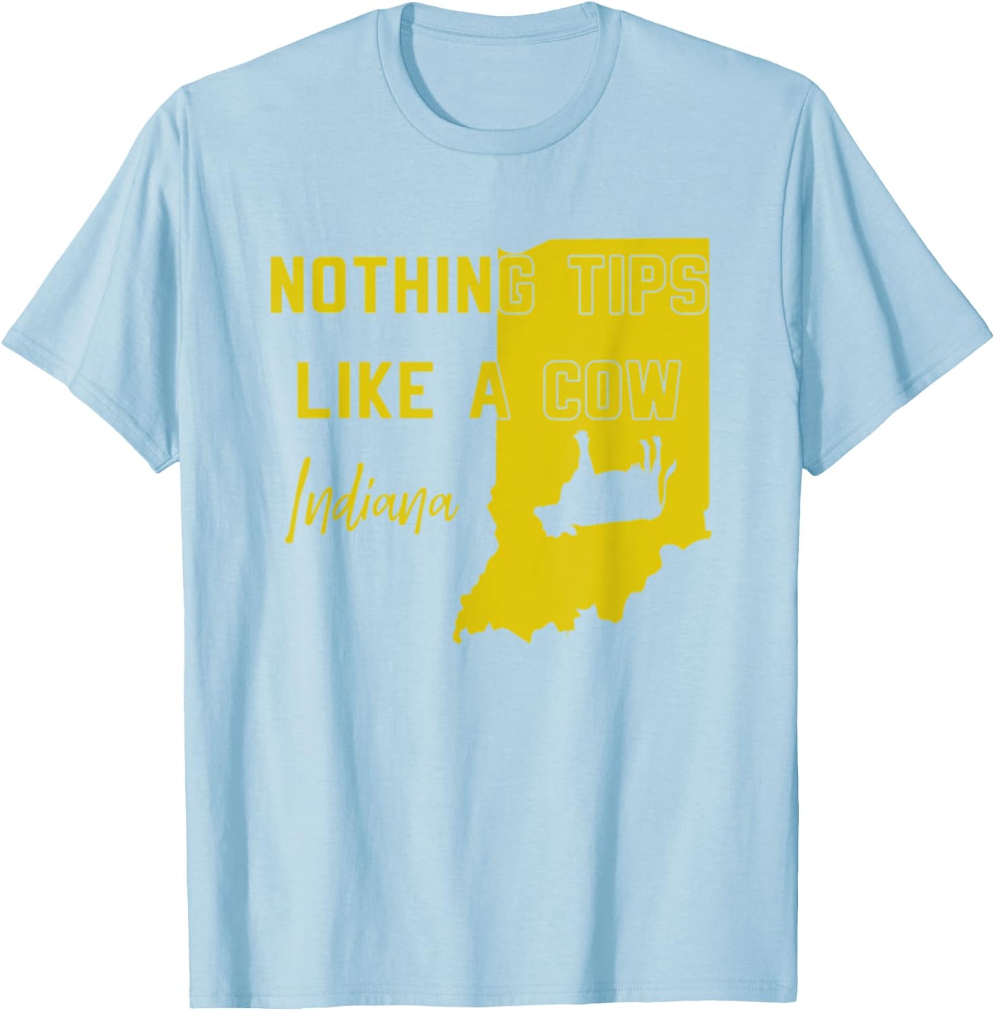 Nothing Tips Like A Cow Indiana state T-Shirt - T-Shirt | Light Blue